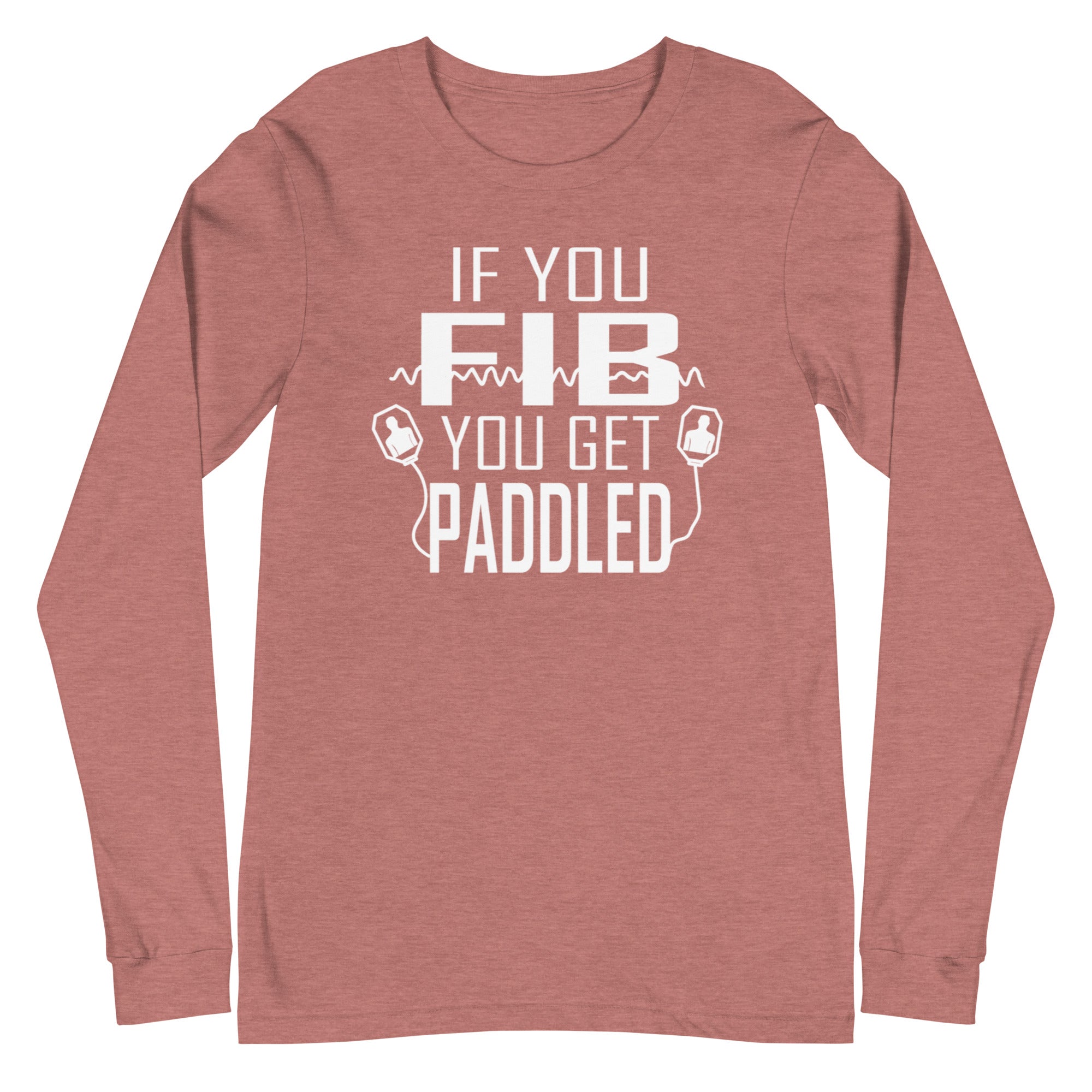 If You Fib, You Get Paddled - Long Sleeve
