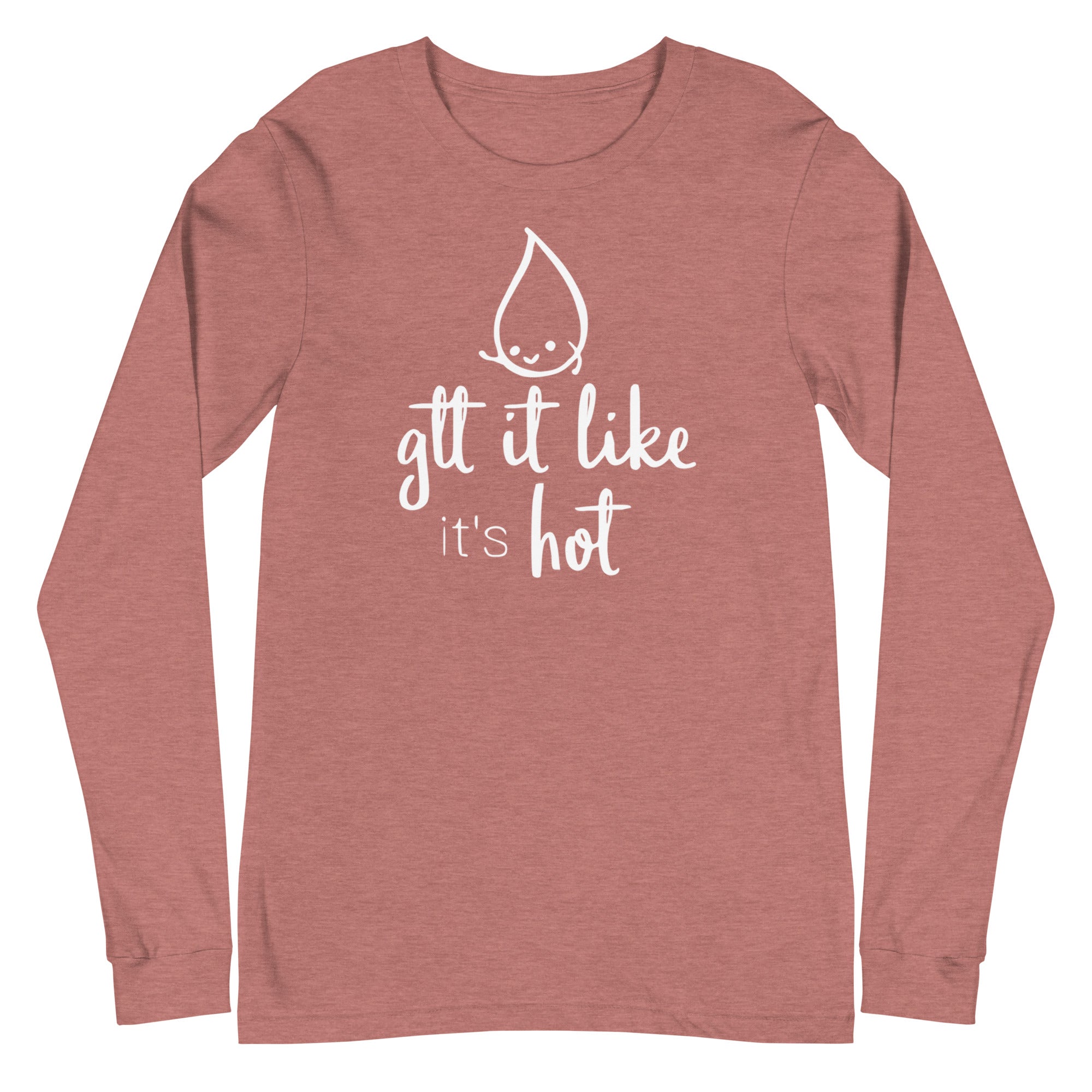 Gtt it Like it's Hot - Long Sleeve