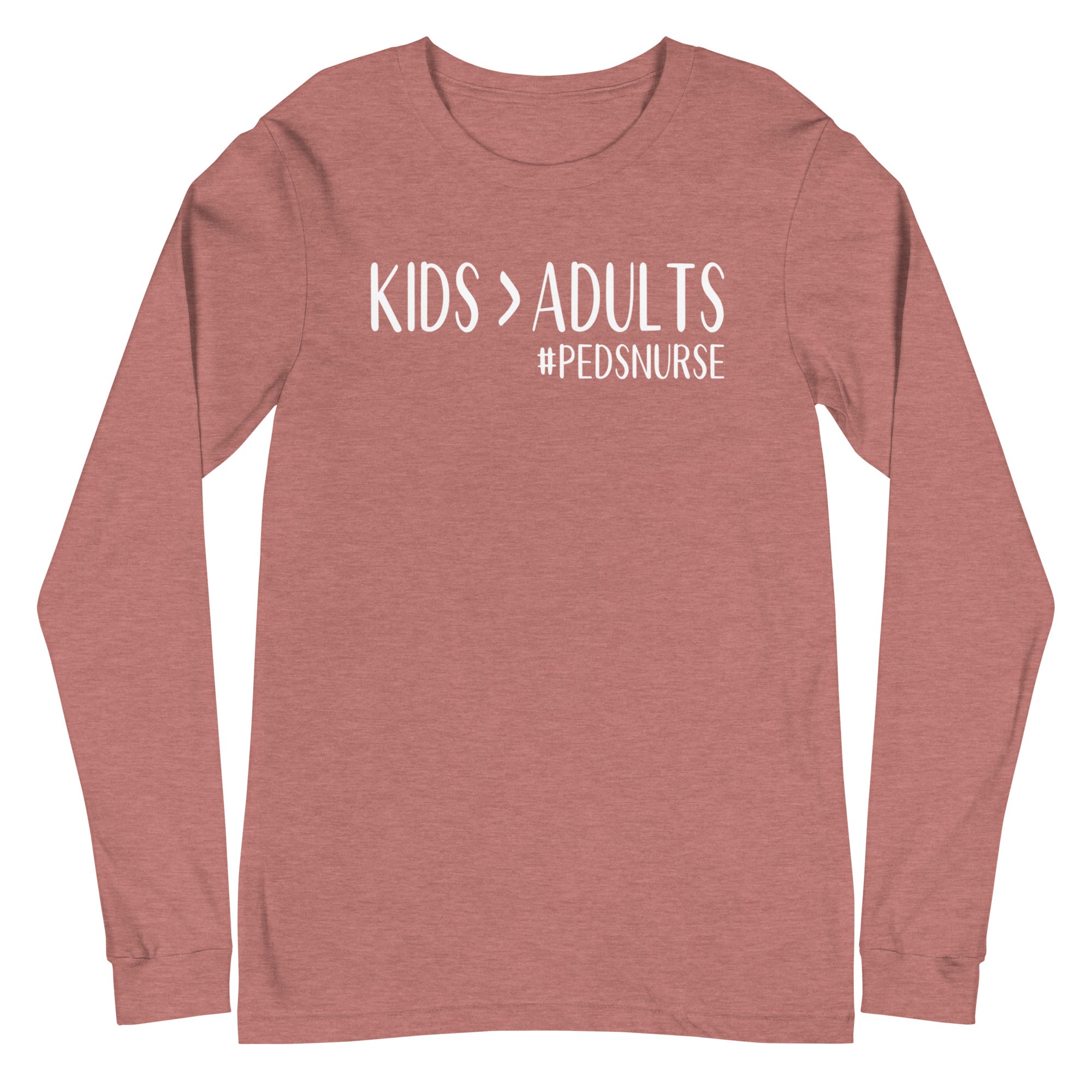 Kids > Adults #pedsnurse - Long Sleeve
