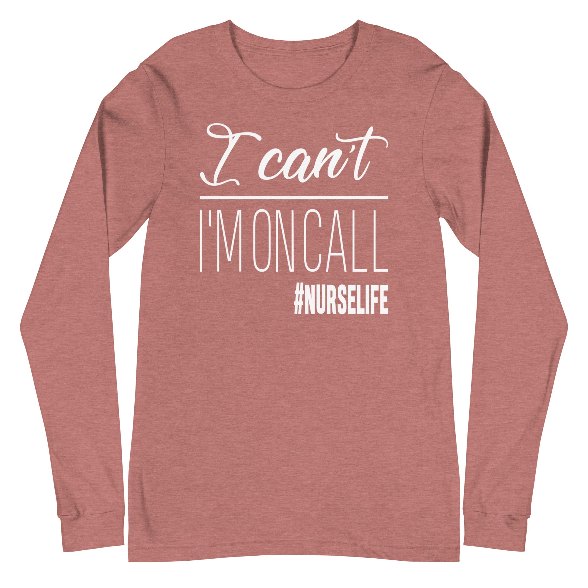 I Can't, I'm on Call - Long Sleeve