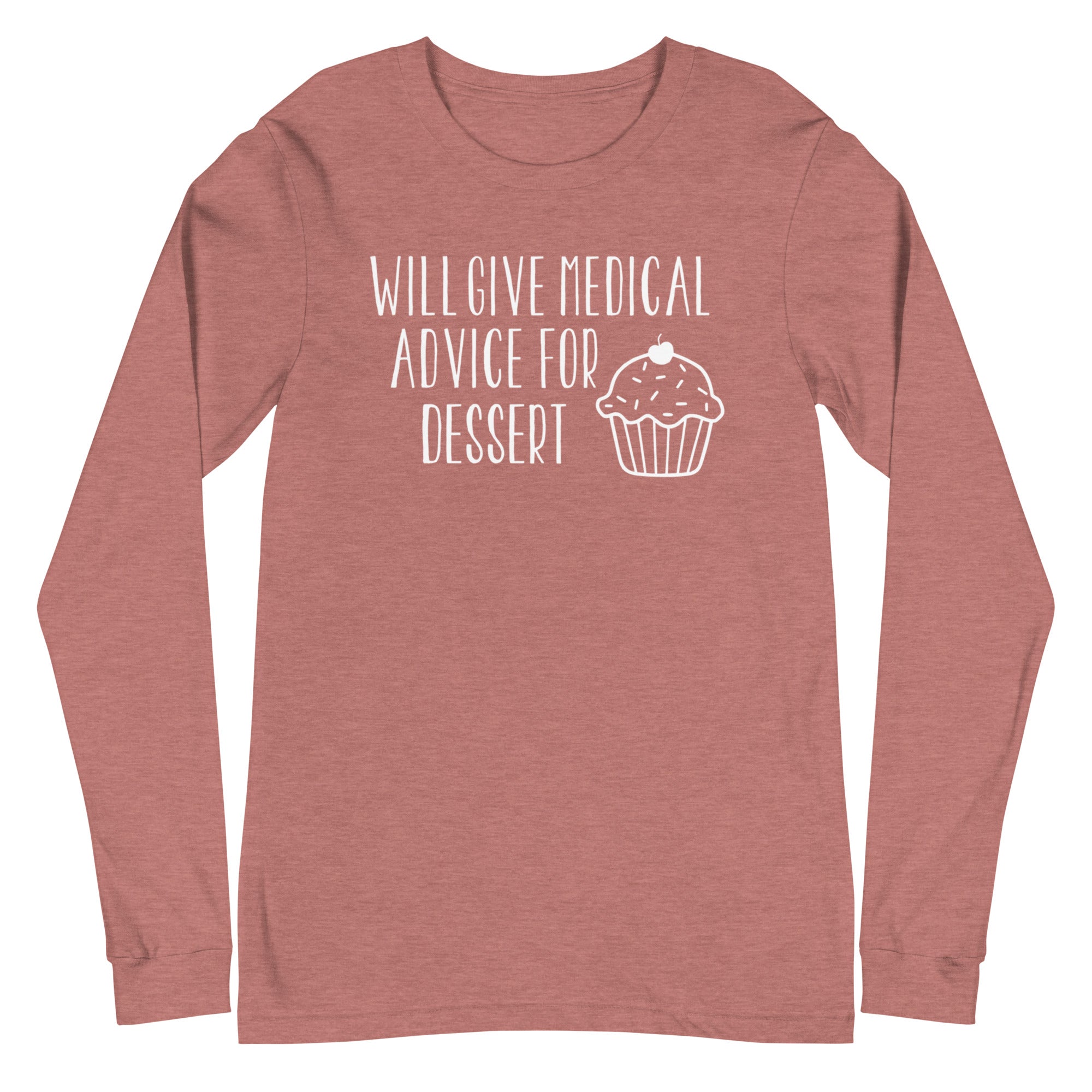 Will Give Medical Advice for Dessert - Long Sleeve