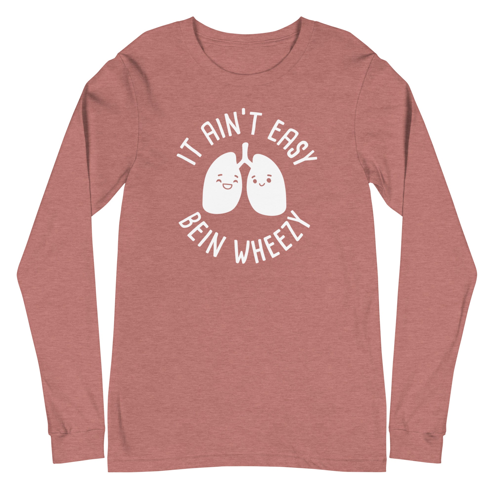It Ain't Easy Bein Wheezy - Long Sleeve