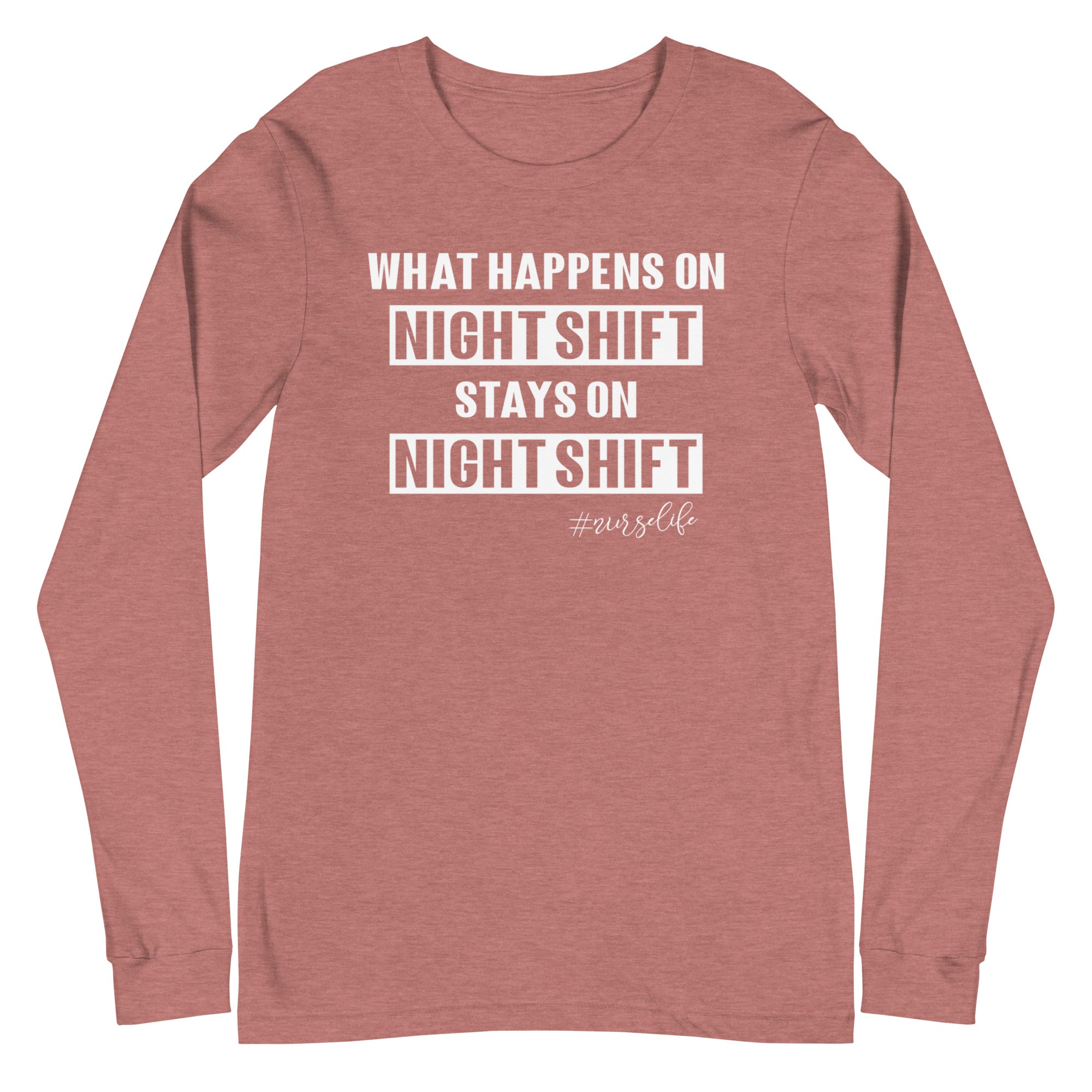 What Happens on Night Shift Stays on Night Shift - Long Sleeve
