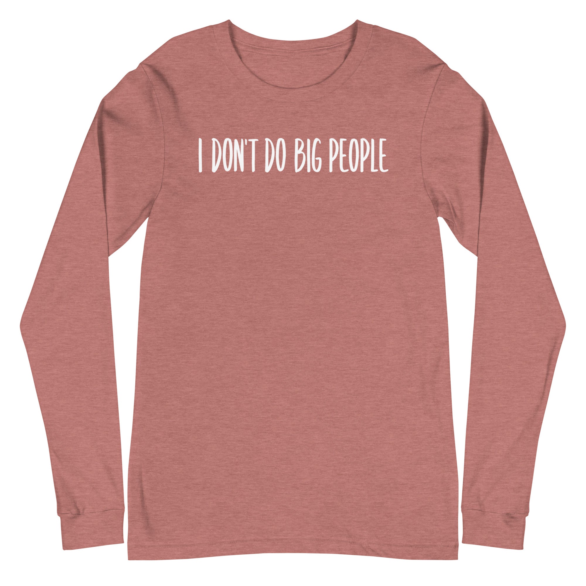 I Don't Do Big People - Long Sleeve