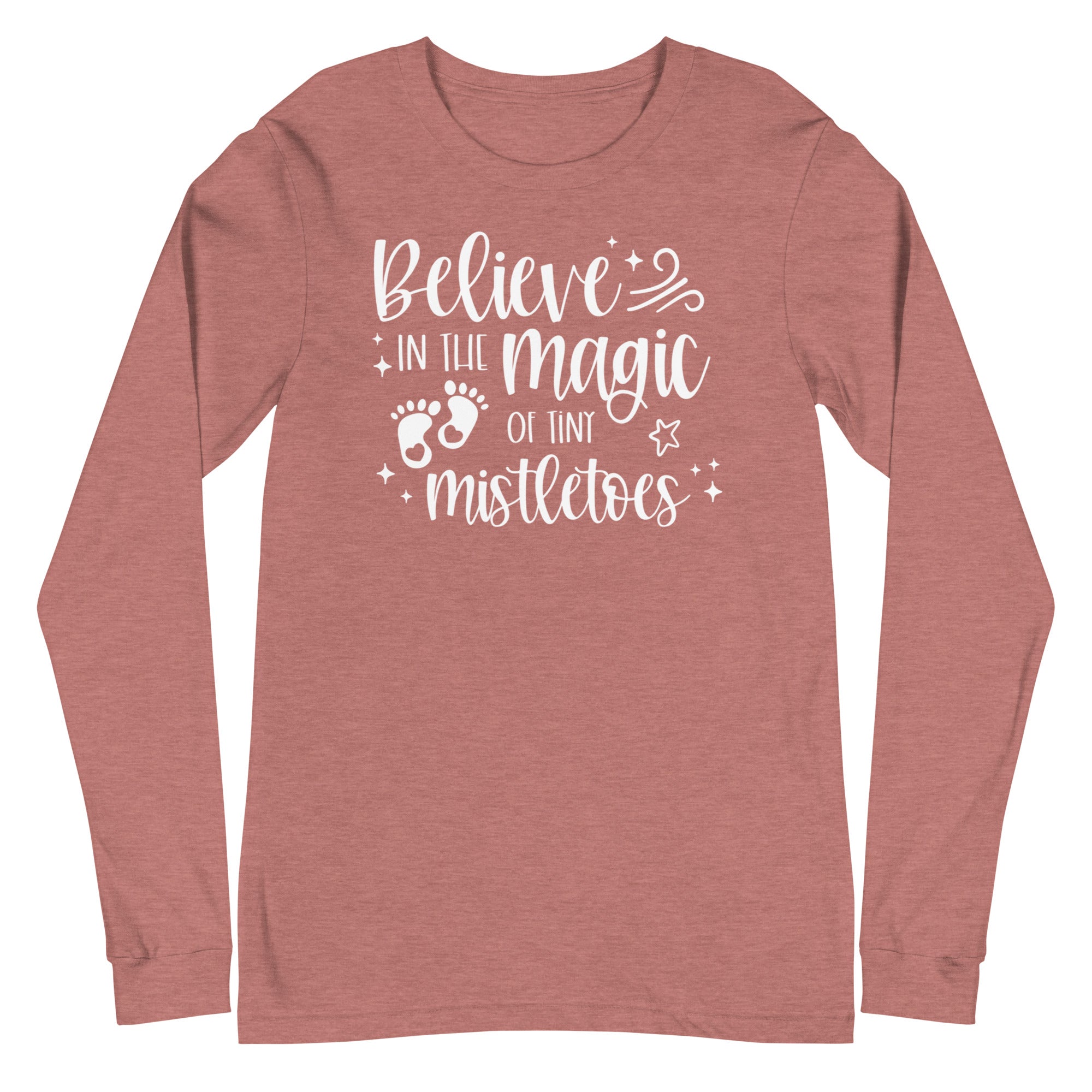 Believe in the Magic of Tiny Mistletoes - Long Sleeve