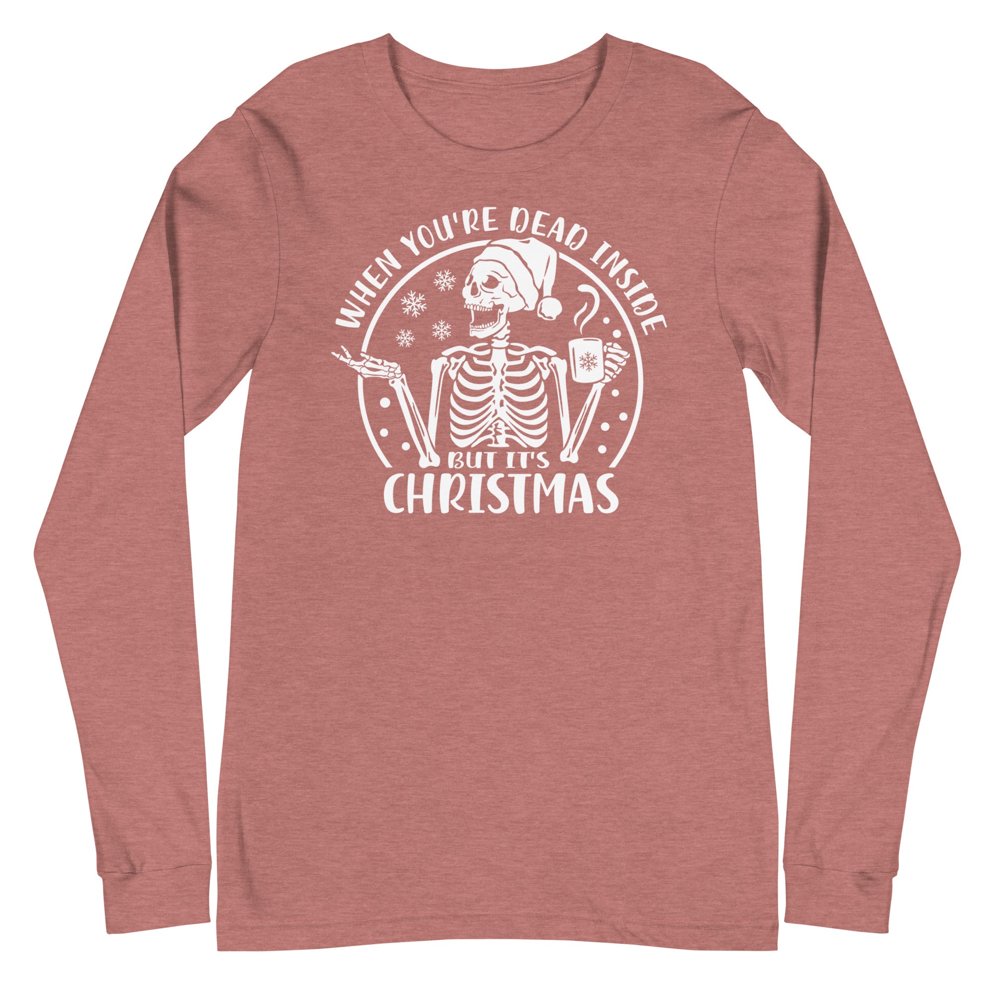 When You're Dead Inside But it's Christmas - Long Sleeve