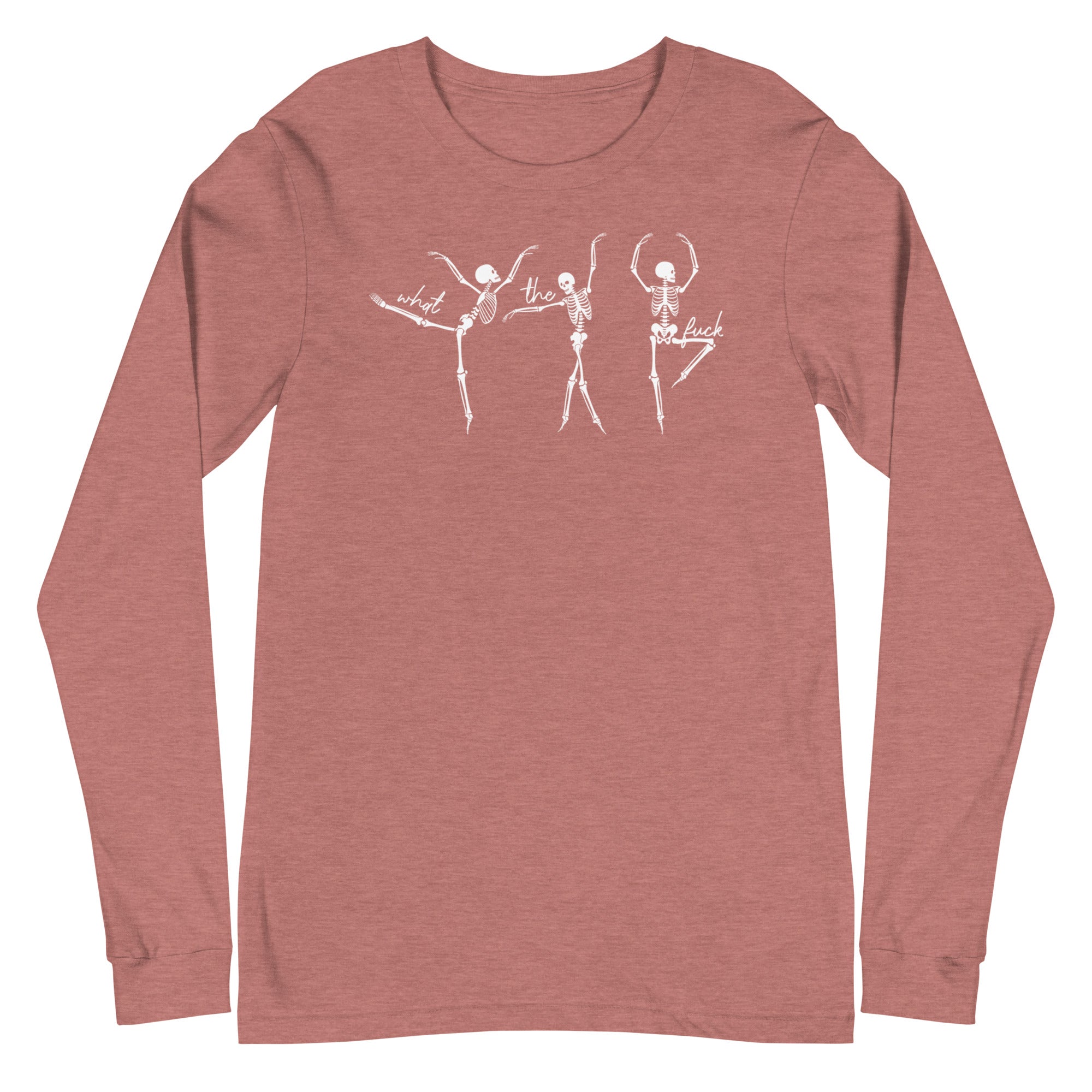 Skeletons: What The Fuck - Long Sleeve