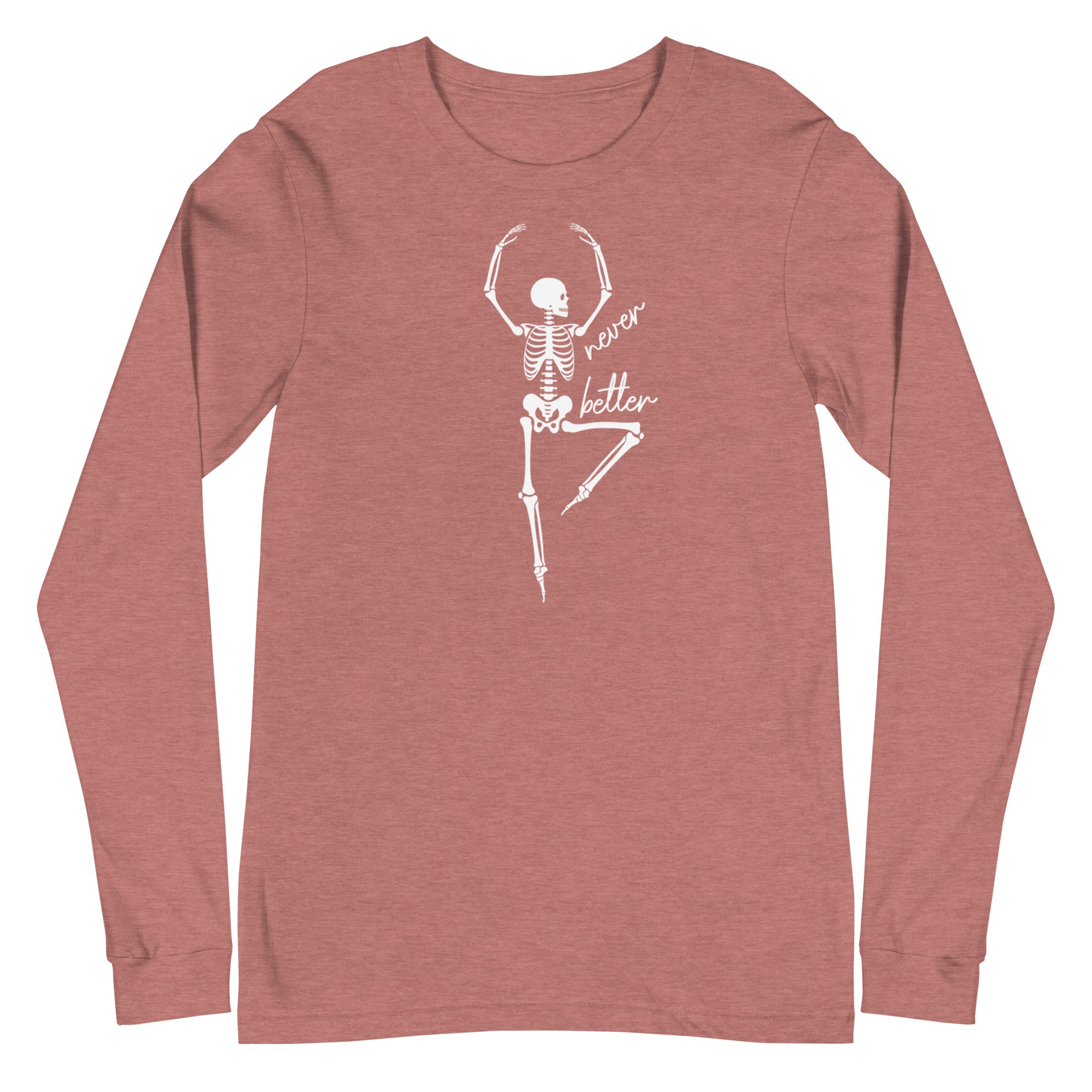 Skeleton: Never Better - Long Sleeve