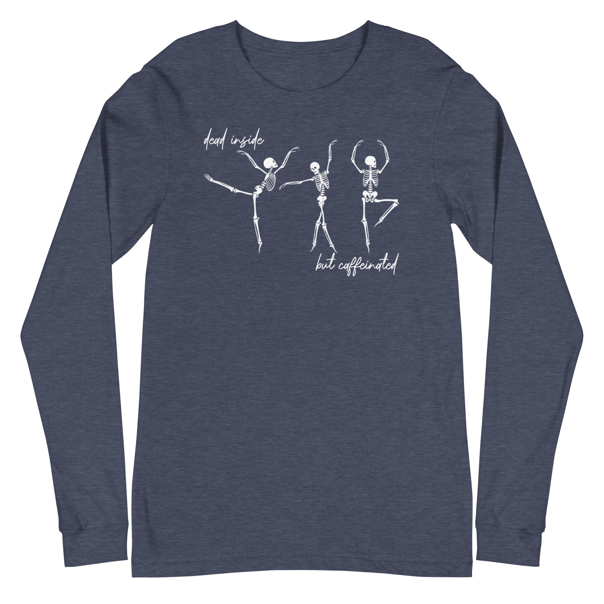 Skeletons: Dead Inside But Caffeinated - Long Sleeve
