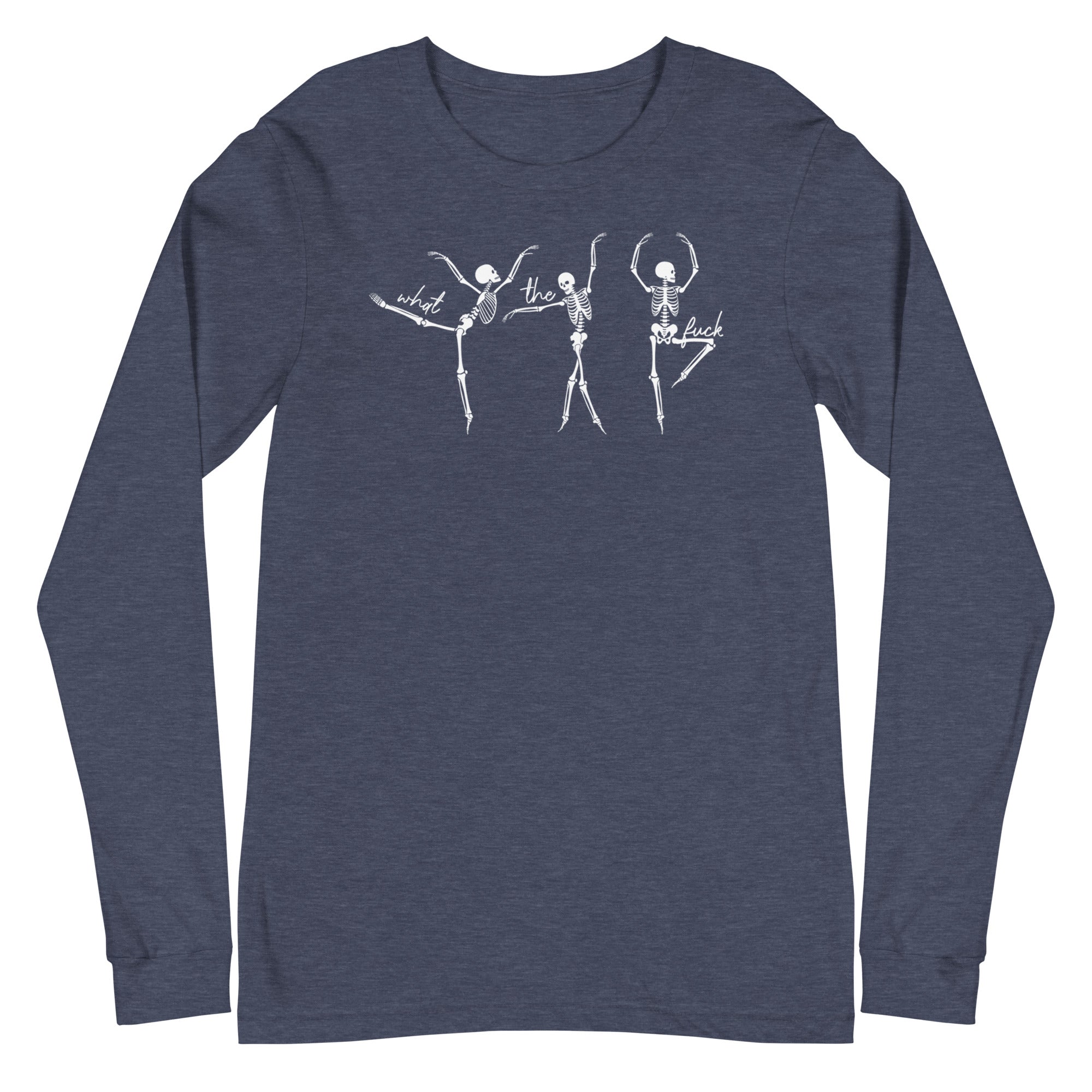 Skeletons: What The Fuck - Long Sleeve
