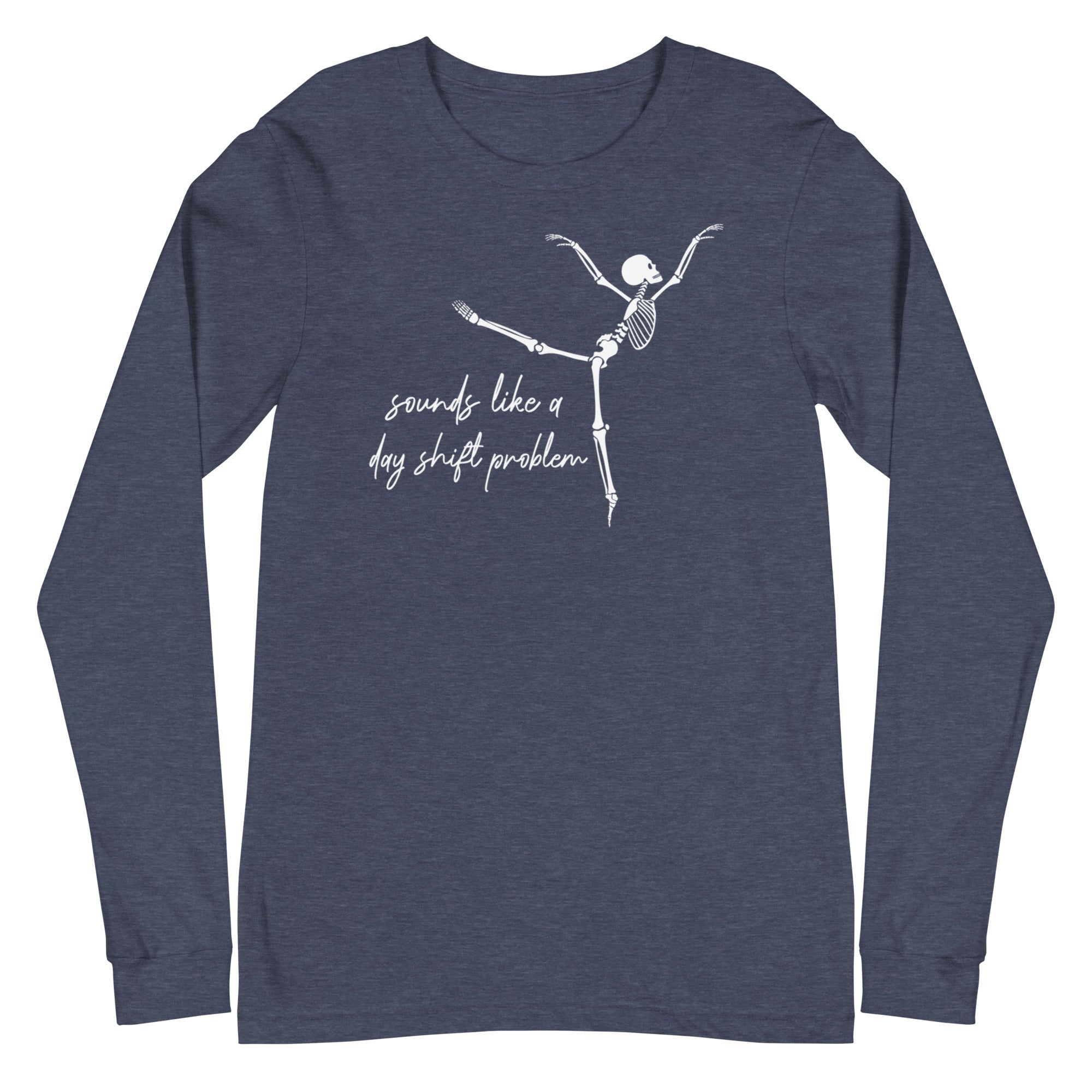 Skeleton: Sounds like a day shift problem - Long Sleeve