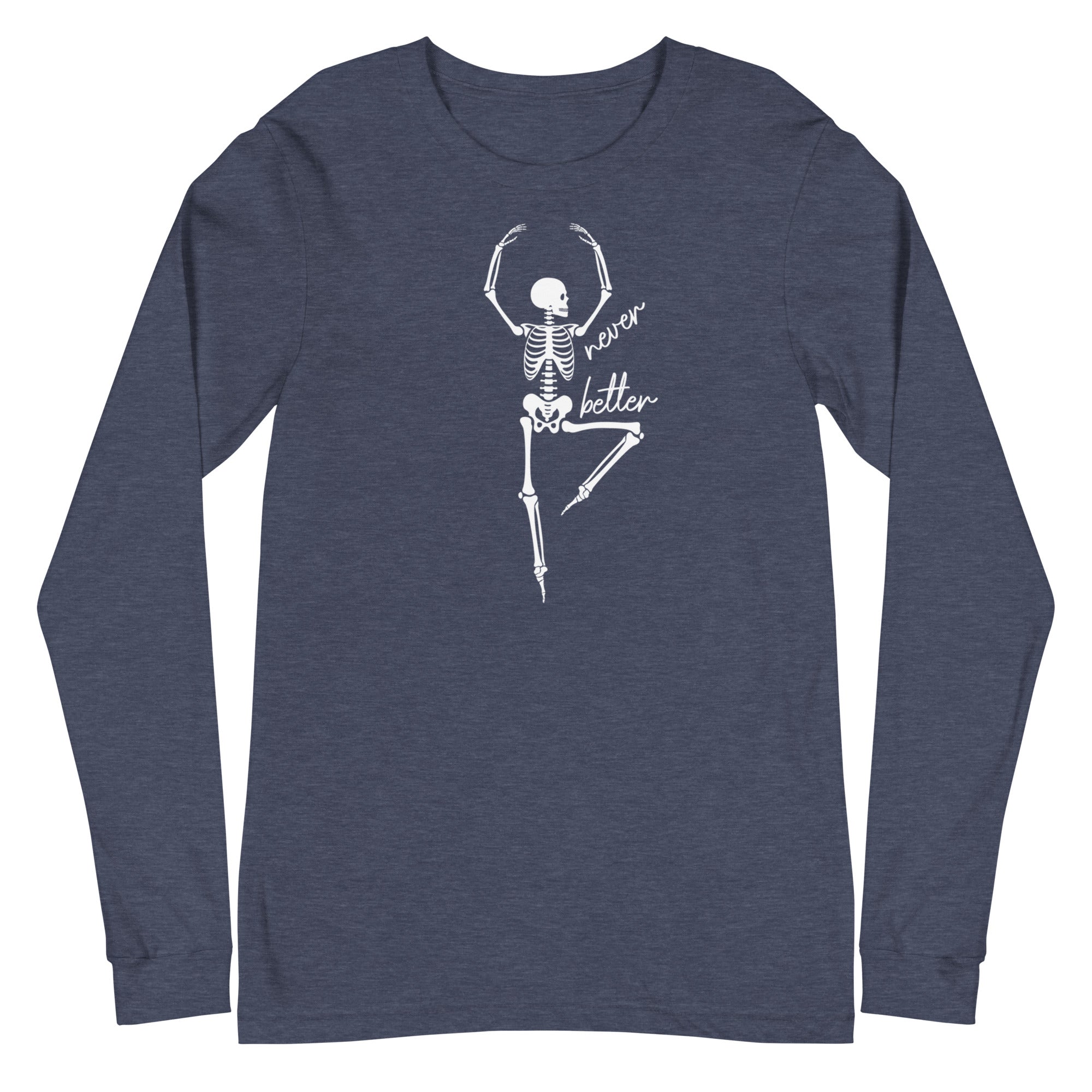 Skeleton: Never Better - Long Sleeve