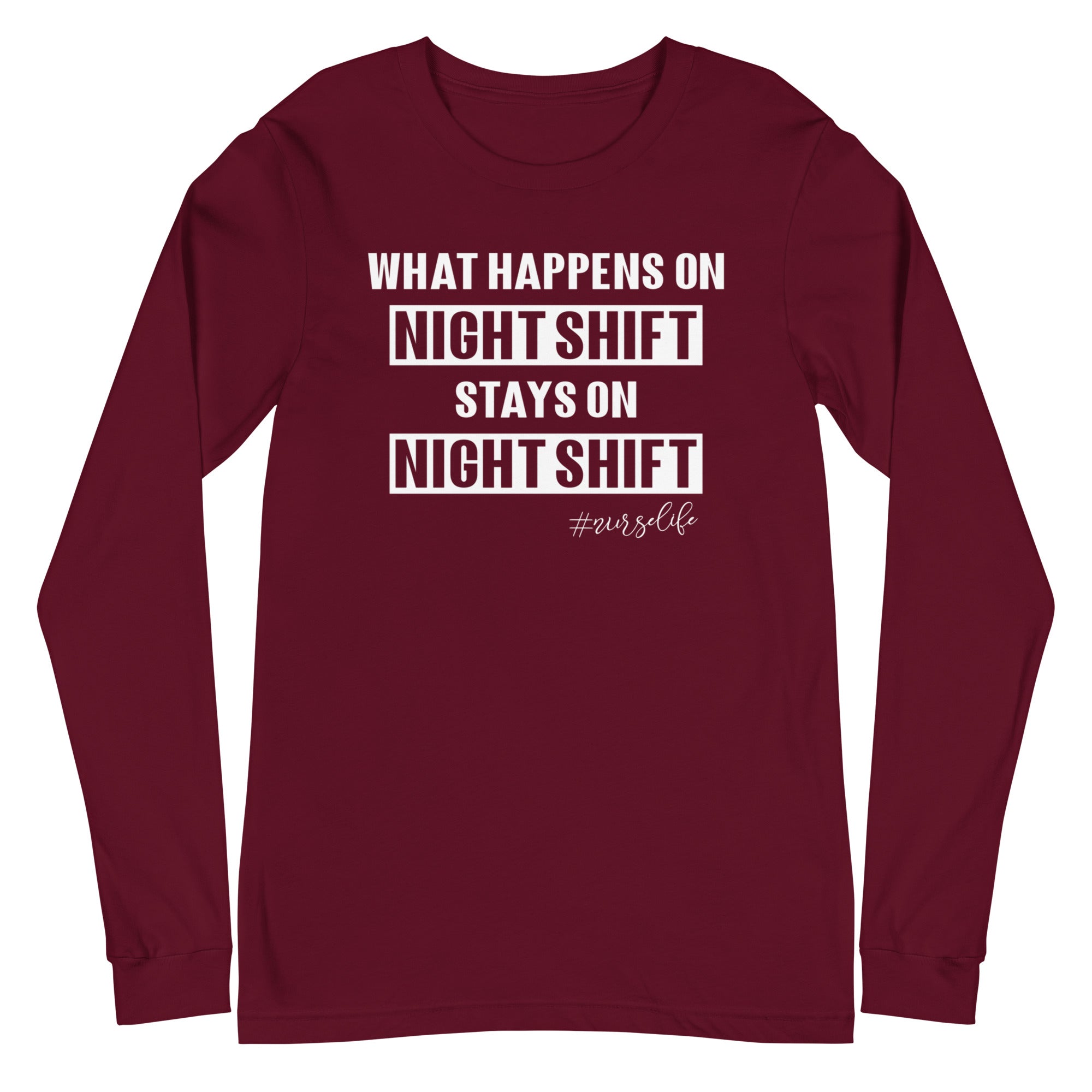 What Happens on Night Shift Stays on Night Shift - Long Sleeve
