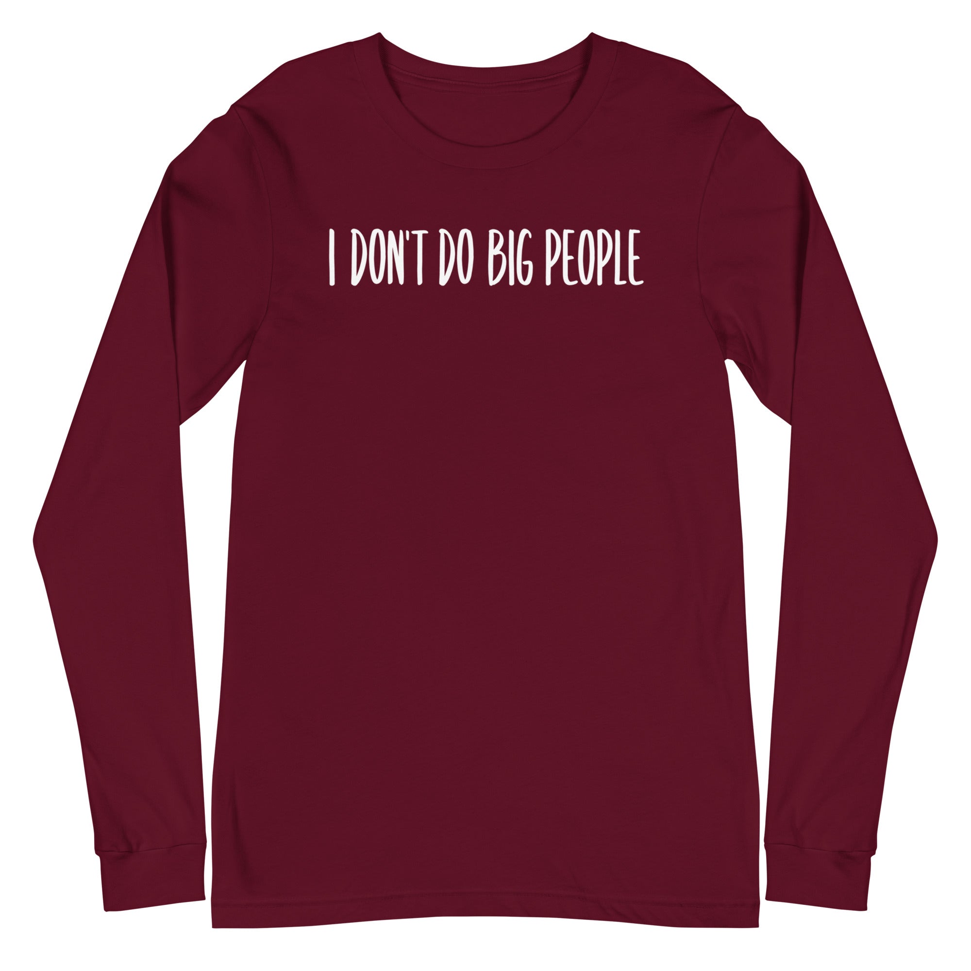 I Don't Do Big People - Long Sleeve