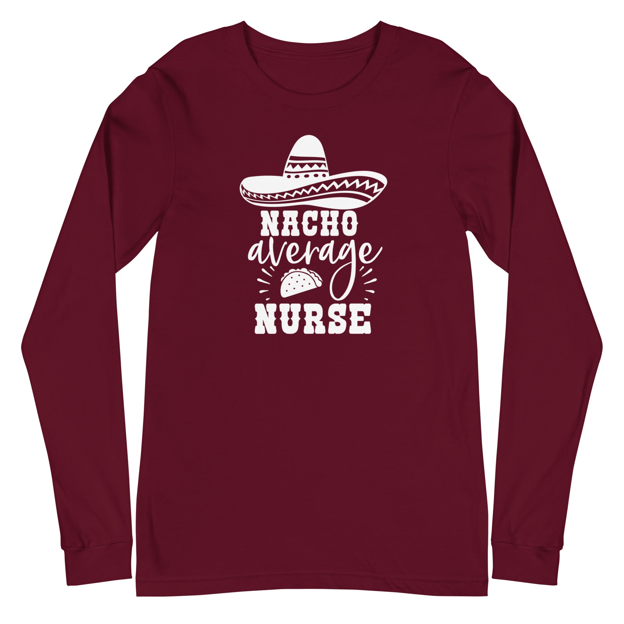 Nacho Average Nurse - Long Sleeve
