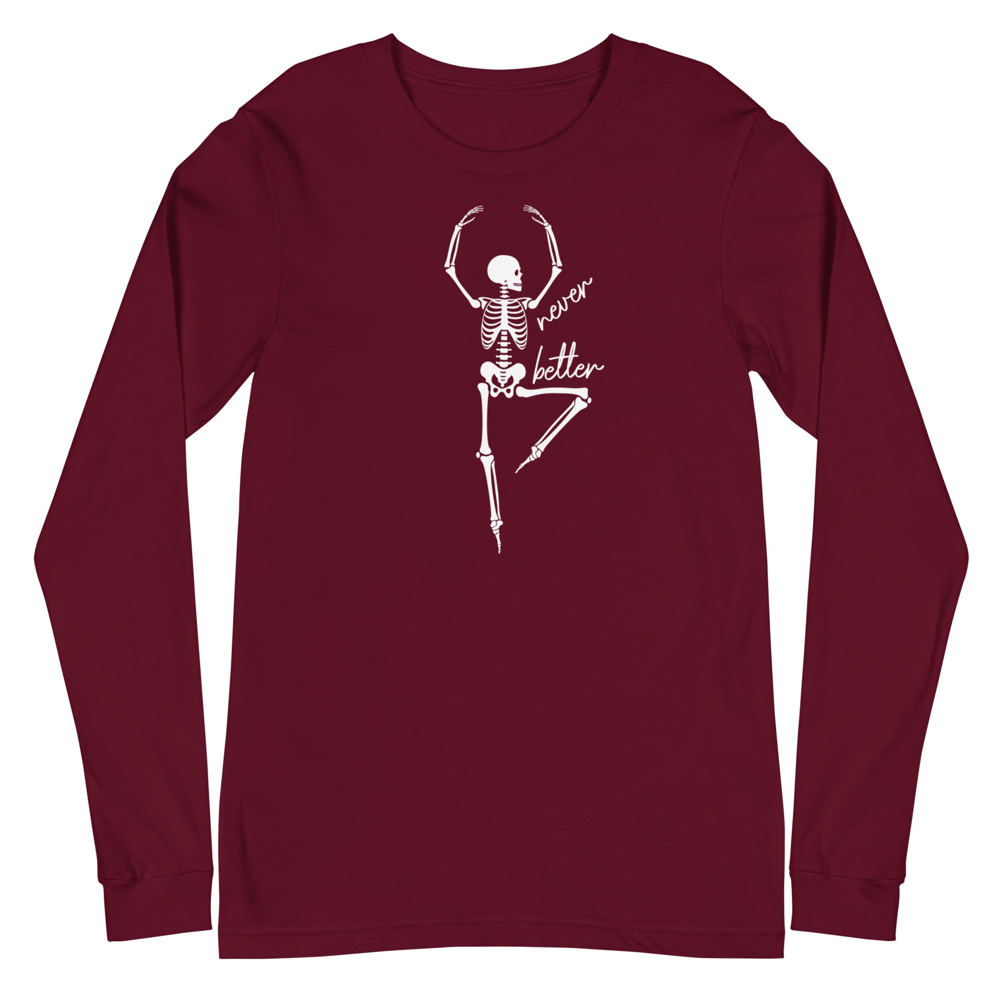 Skeleton: Never Better - Long Sleeve