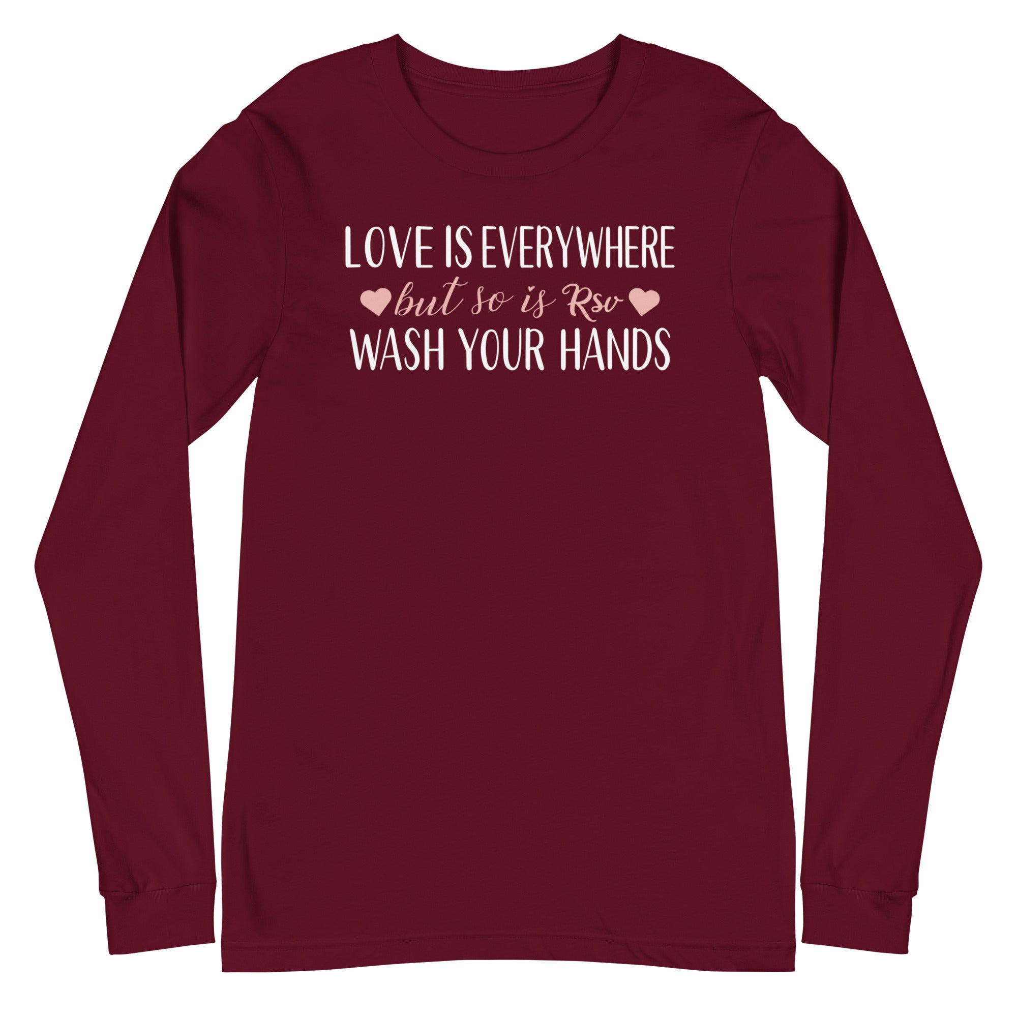 Love is everywhere, but so is RSV - Long Sleeve