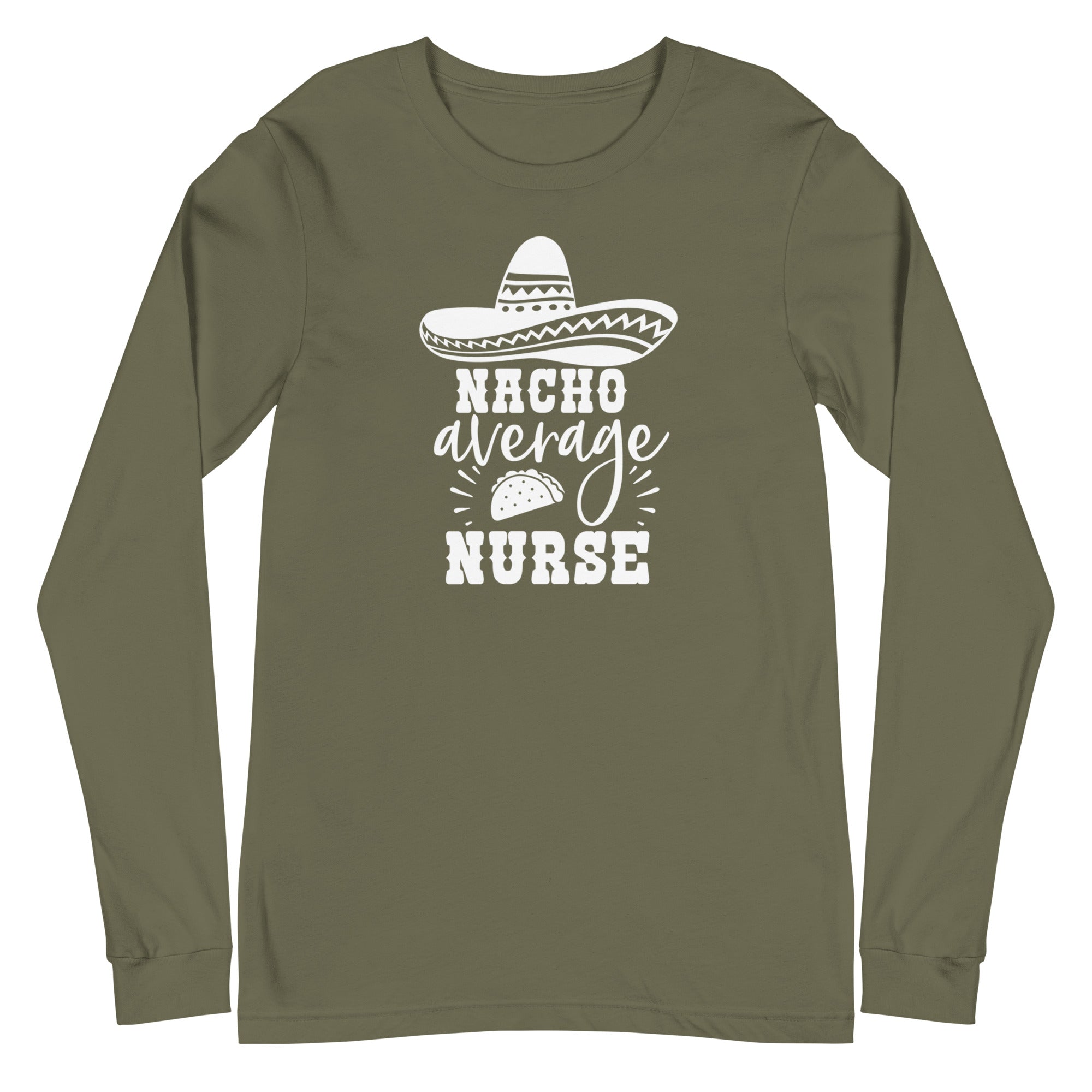Nacho Average Nurse - Long Sleeve