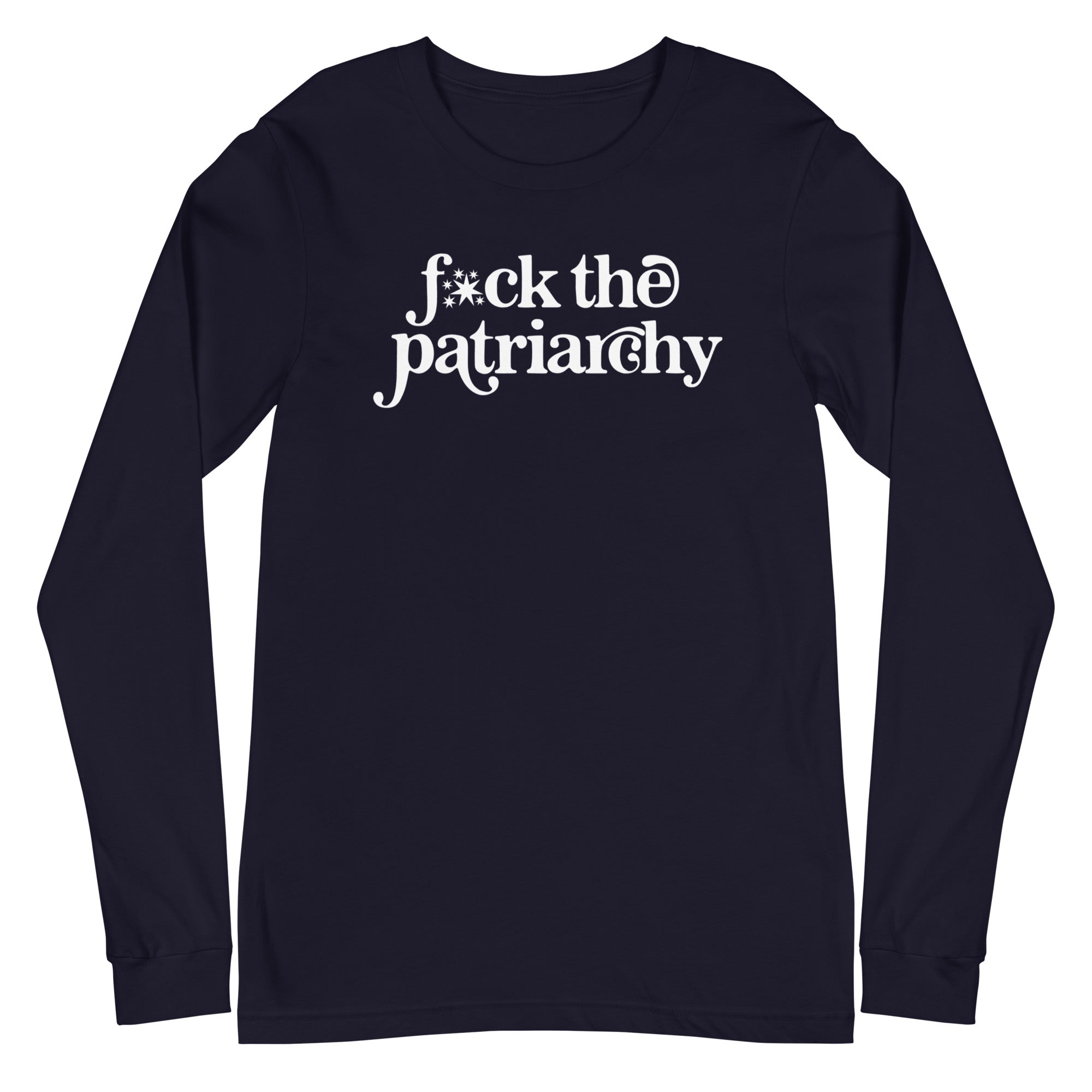 F*ck the Patriarchy - Long Sleeve