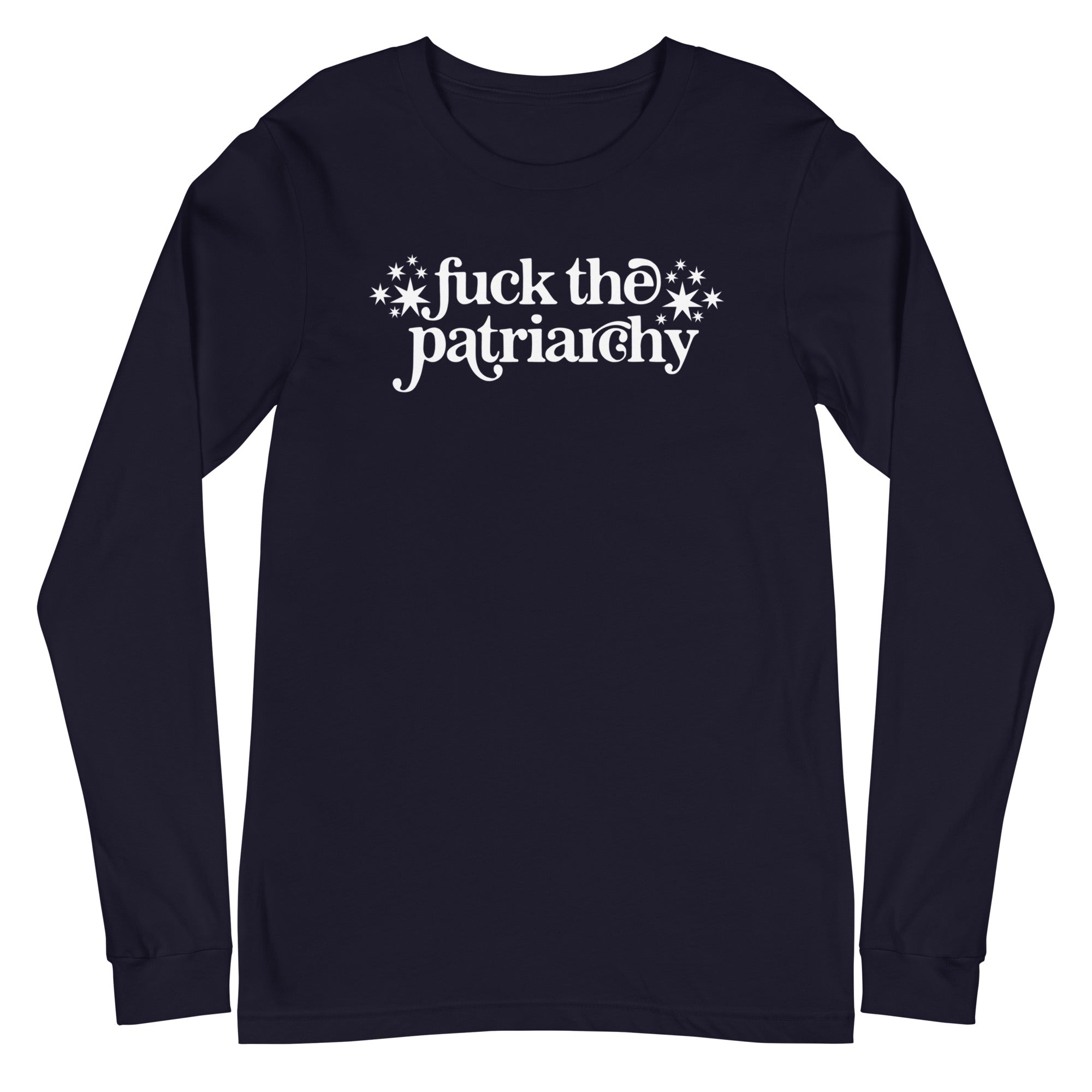 Fuck the Patriarchy - Long Sleeve