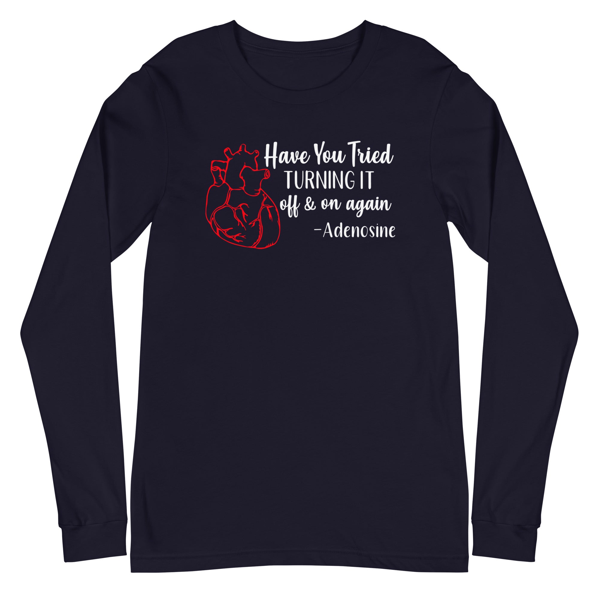 Have You Tried Turning it Off & On Again? -Adenosine, Long Sleeve