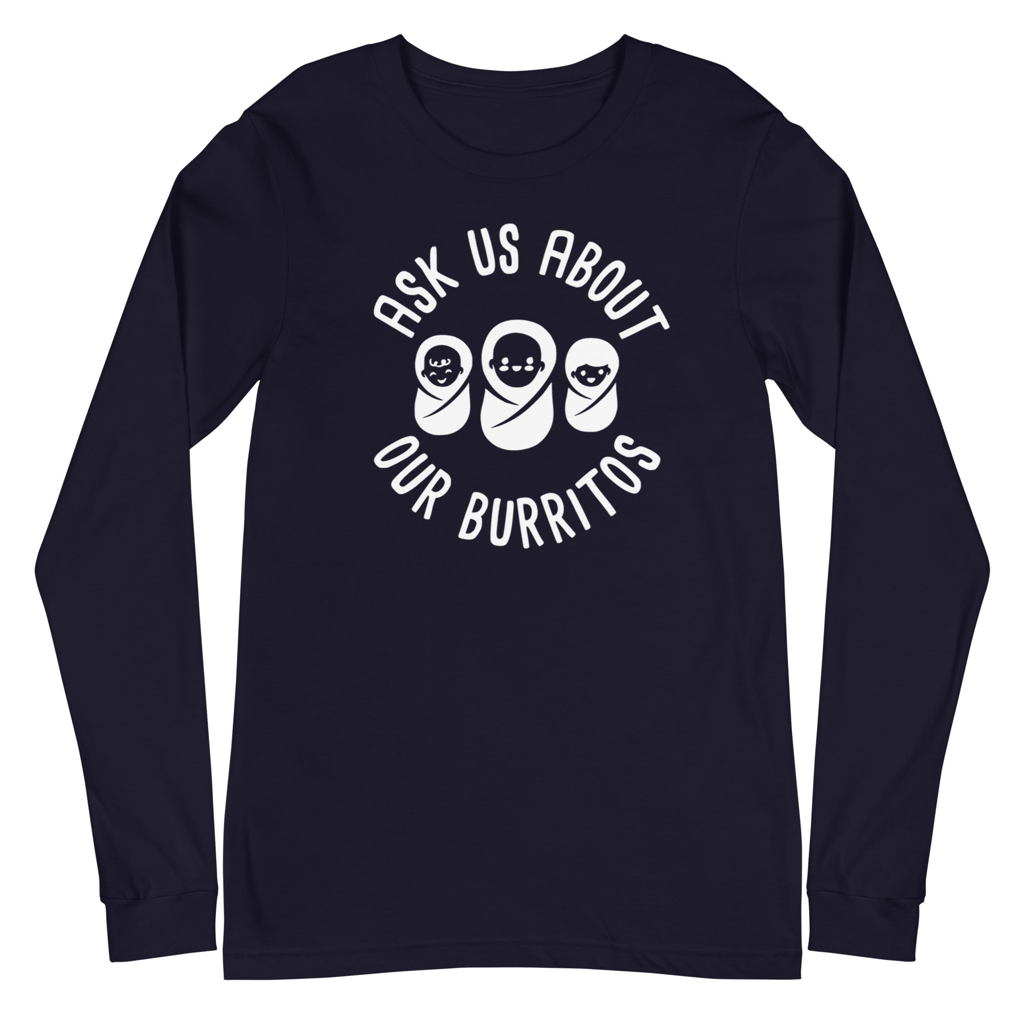 Ask Us About Our Burritos - Long Sleeve