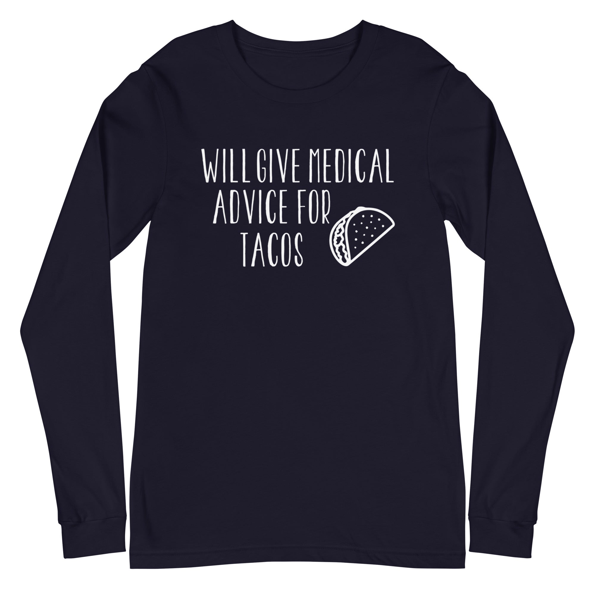Will Give Medical Advice for Tacos - Long Sleeve