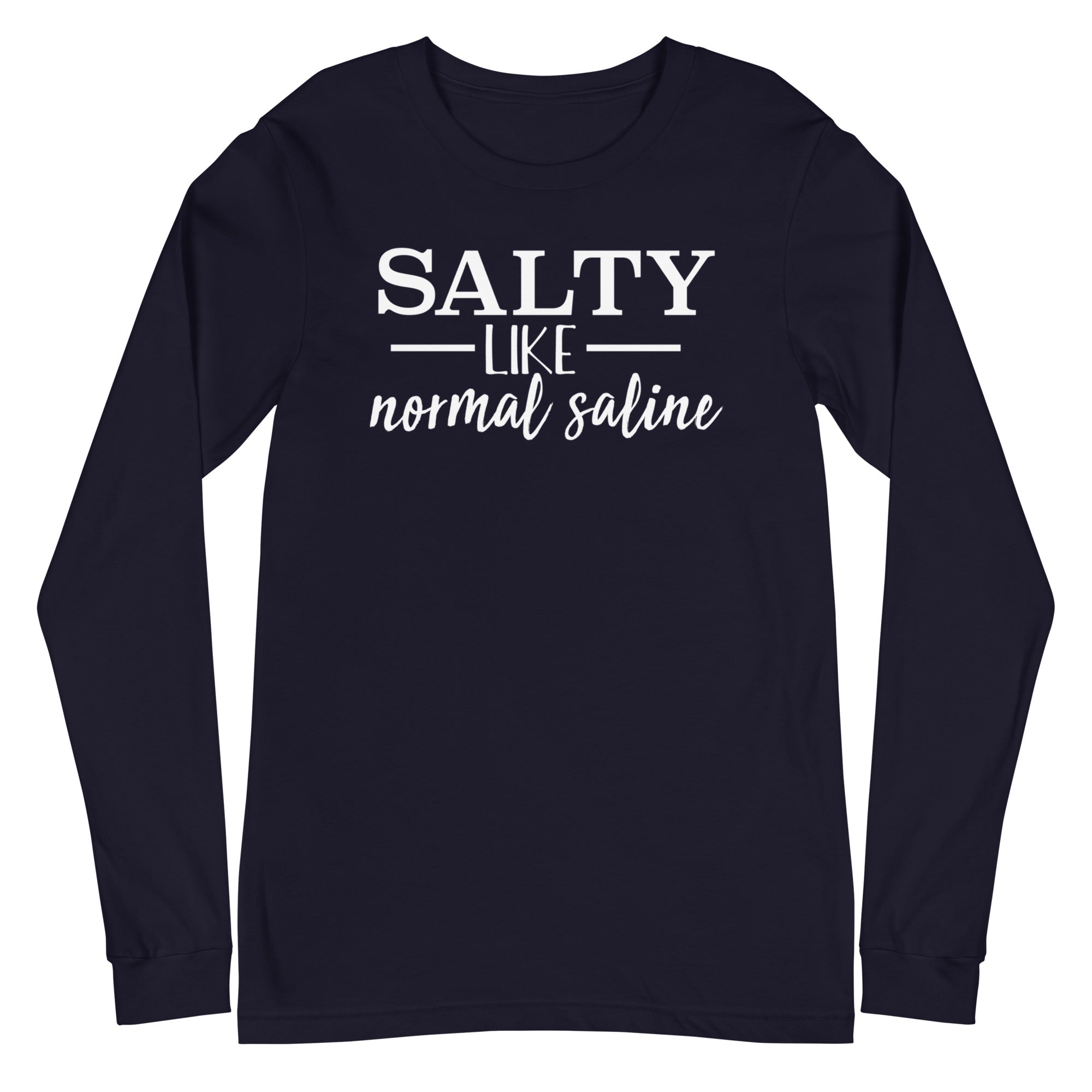 Salty Like Normal Saline - Long Sleeve