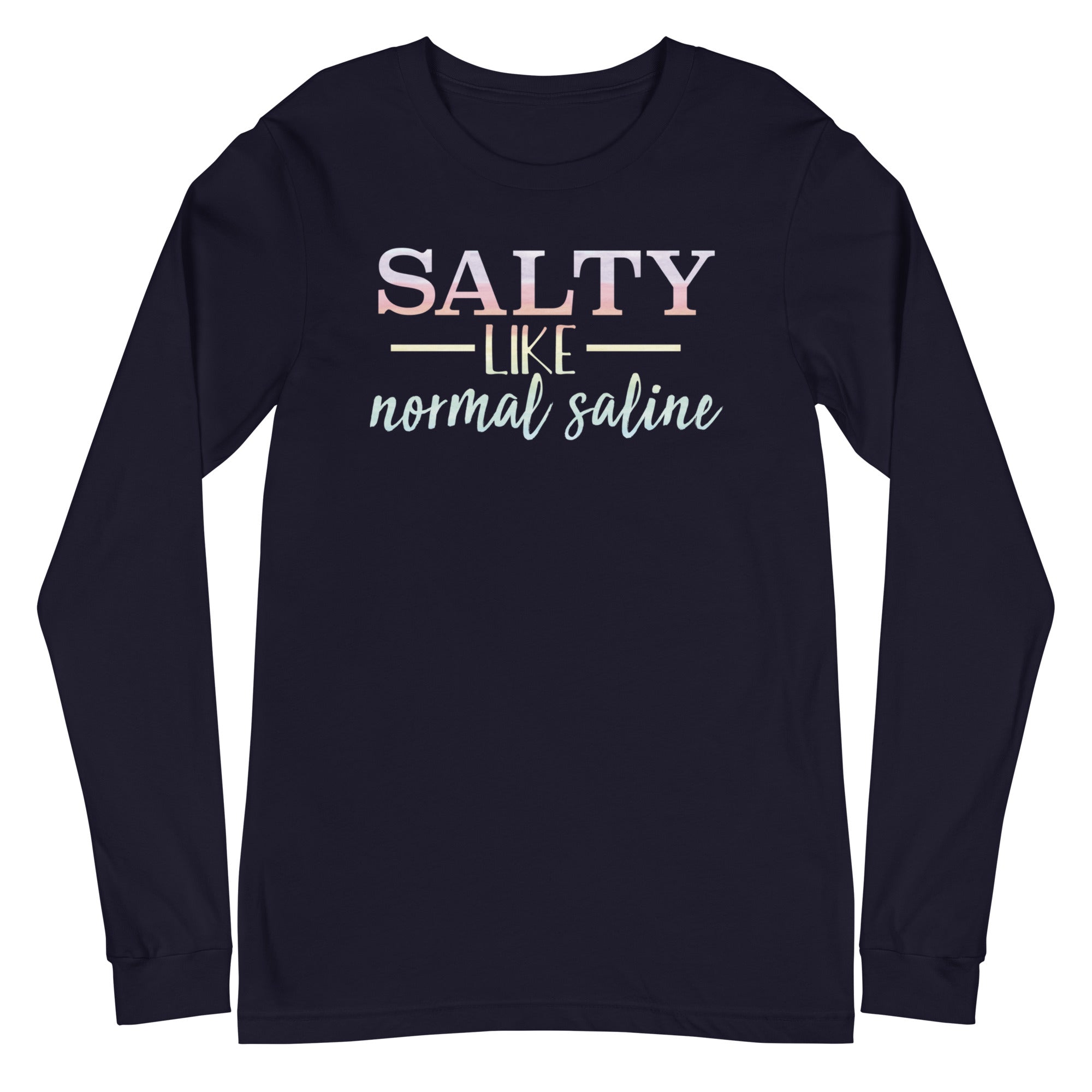 Salty like Normal Saline Watercolor - Long Sleeve