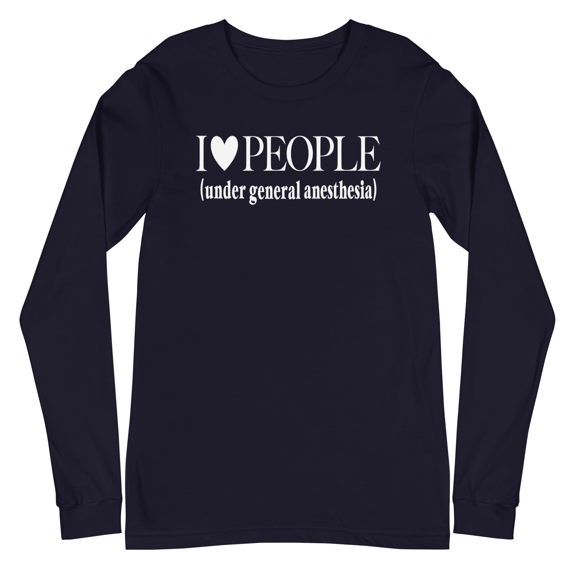 I Love People (Under General Anesthesia) - Long Sleeve
