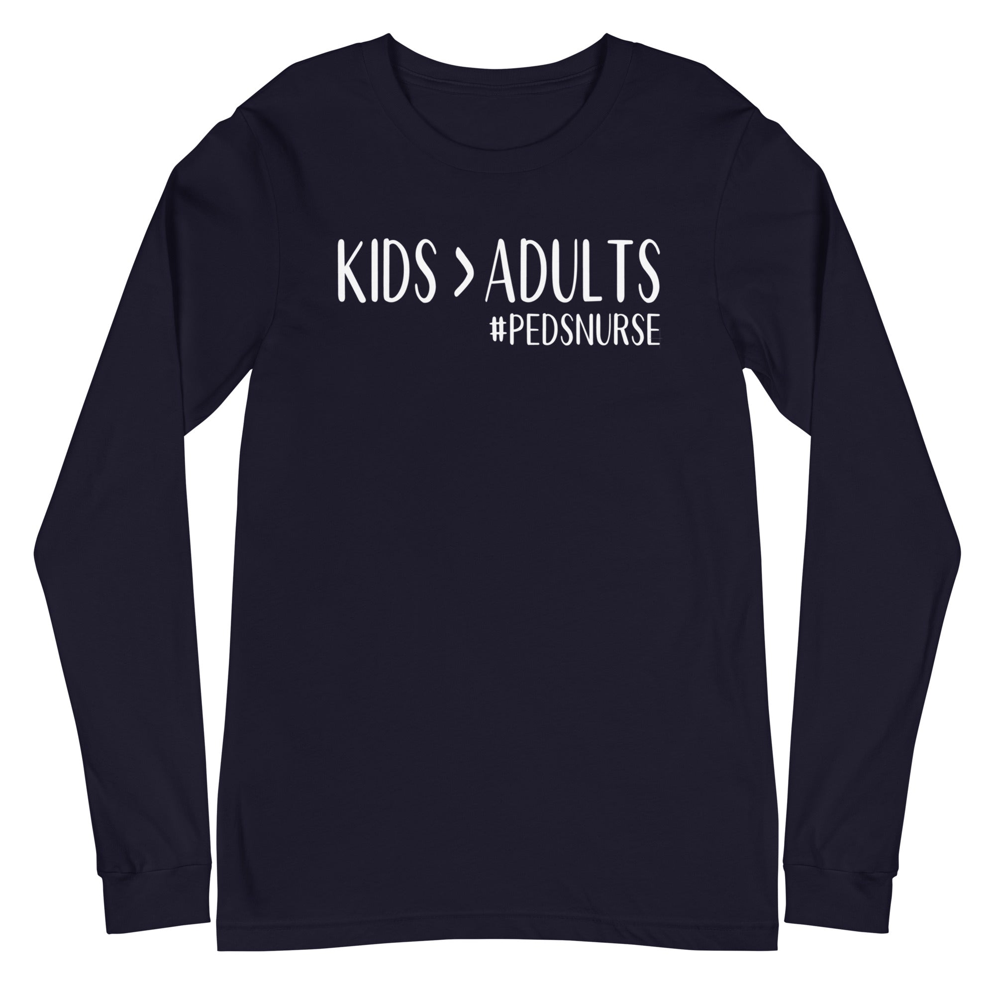 Kids > Adults #pedsnurse - Long Sleeve