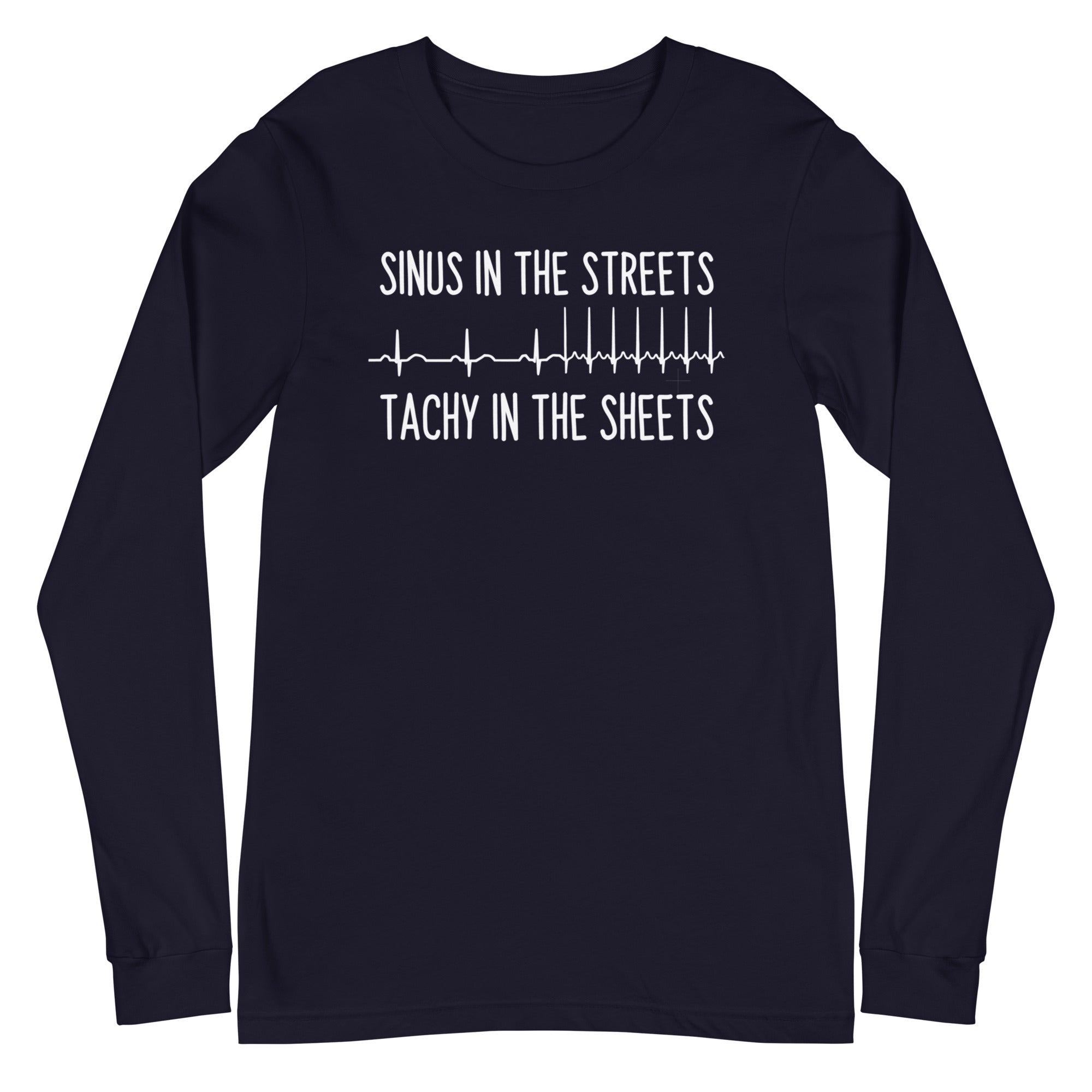 Sinus in the Streets, Tachy in the Sheets - Long Sleeve