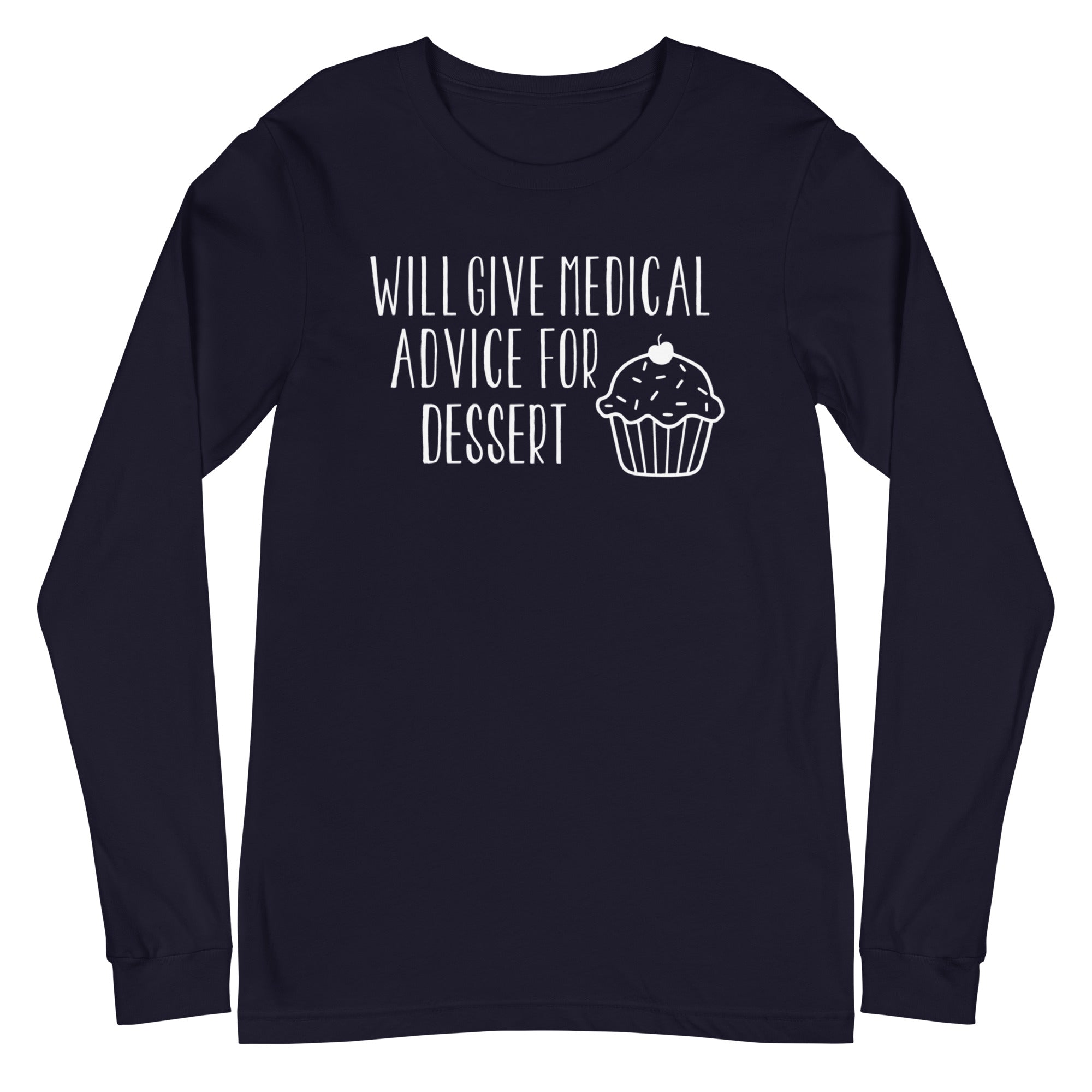 Will Give Medical Advice for Dessert - Long Sleeve