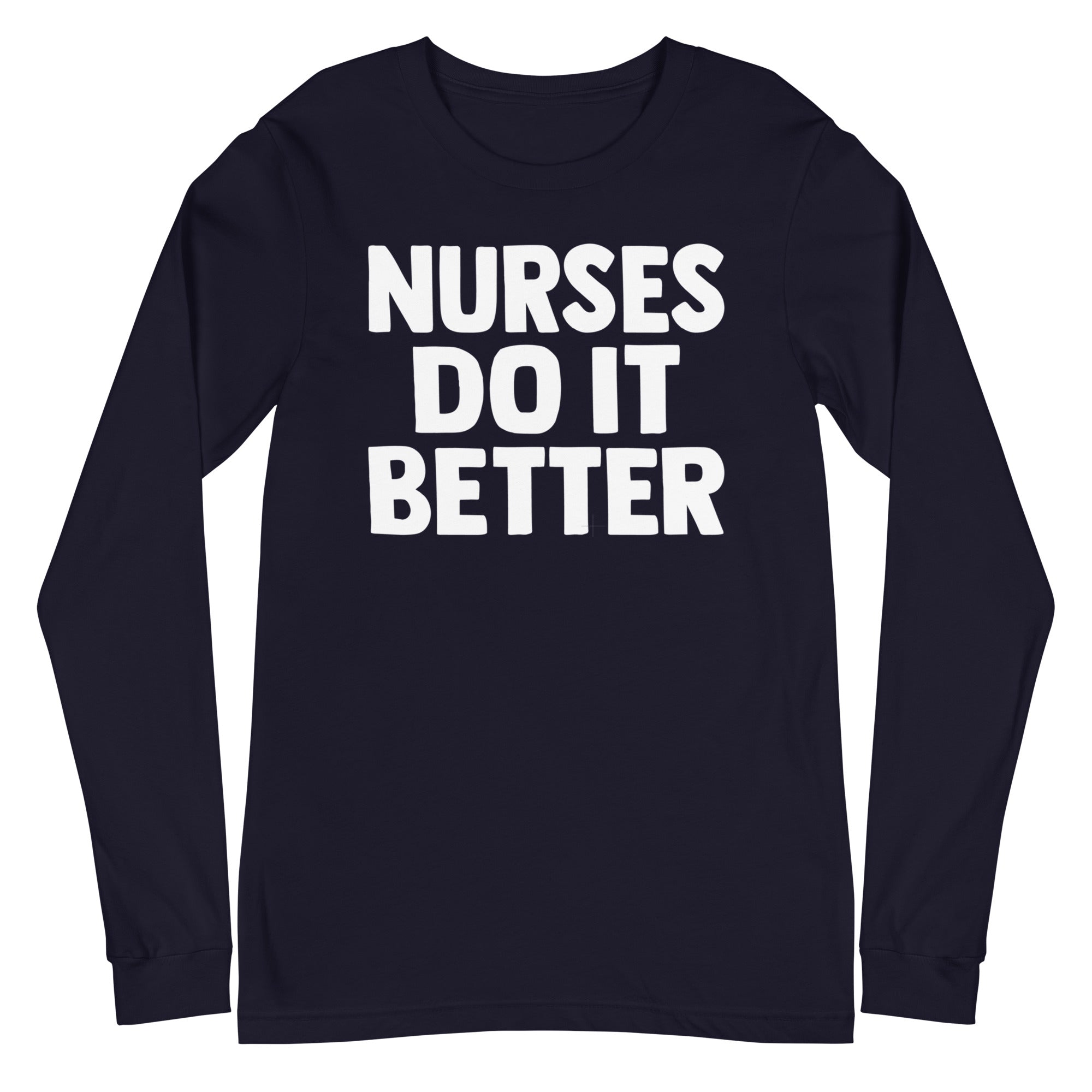 Nurses Do it Better - Long Sleeve