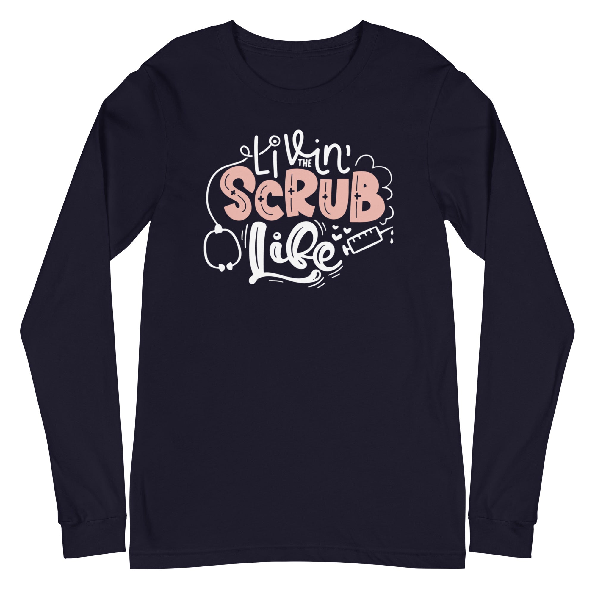 Livin the Scrub Life - Long Sleeve