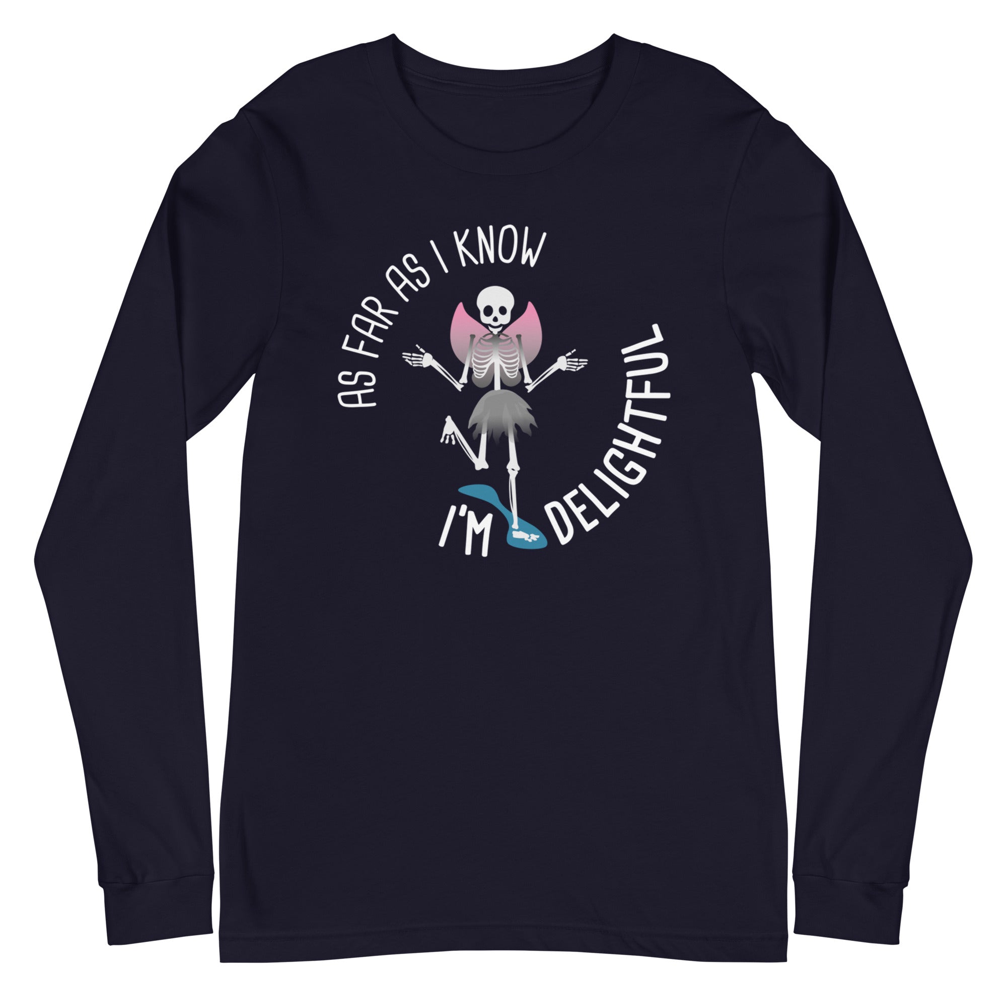 As Far As I Know I'm Delightful - Long Sleeve