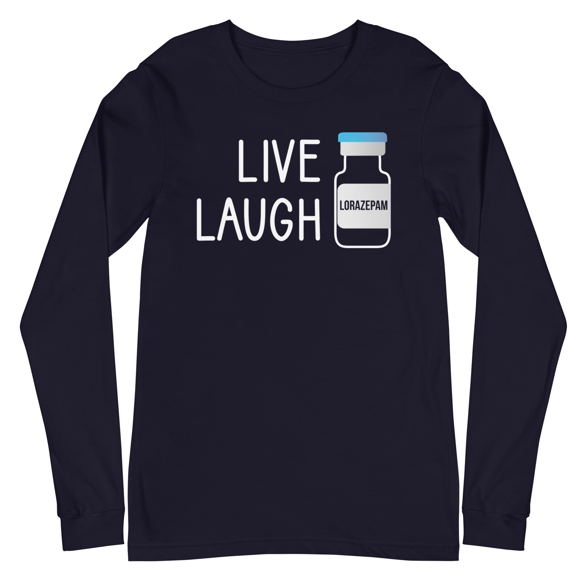 Live Laugh Lorazepam - Long Sleeve SN