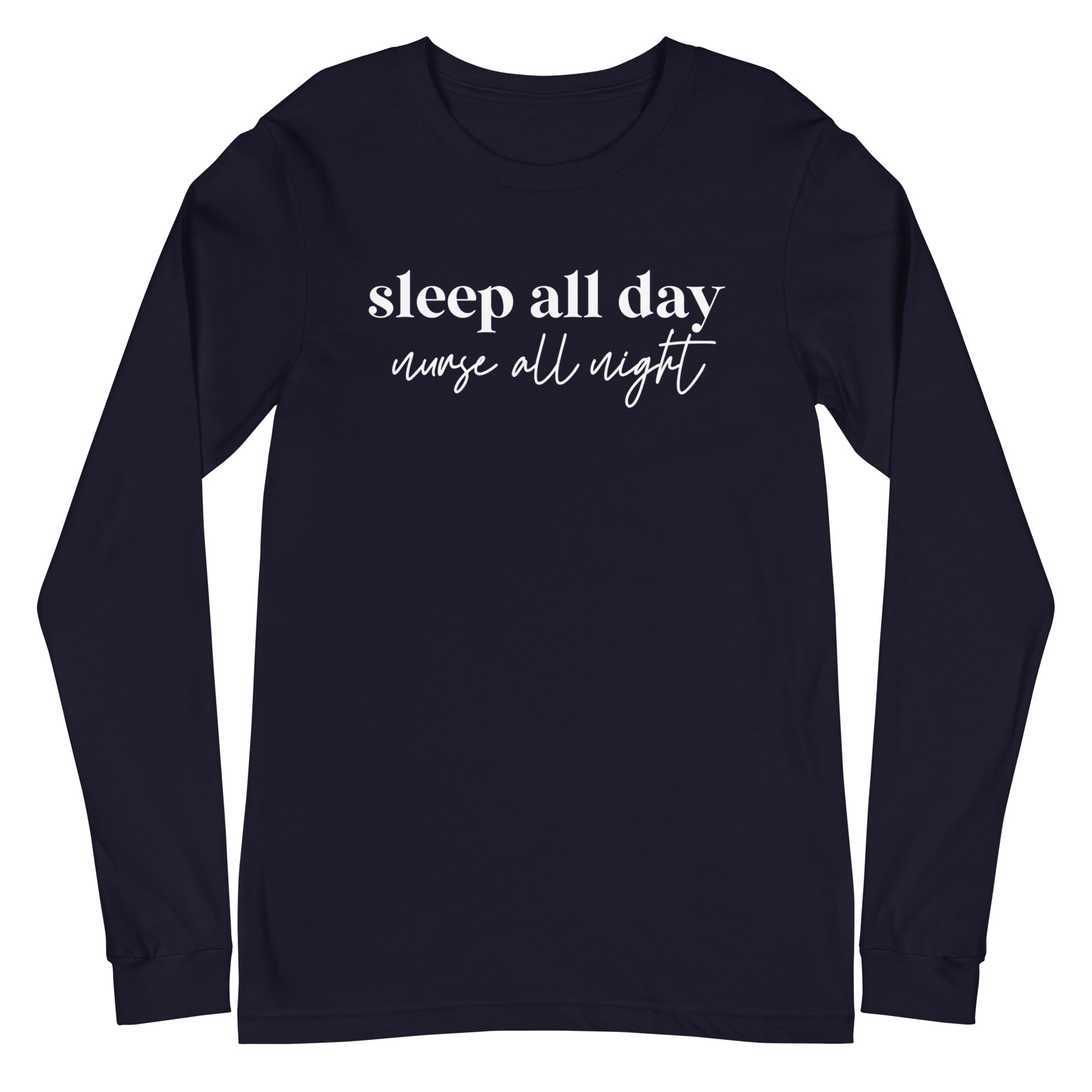 Sleep All Day Nurse All Night - Long Sleeve