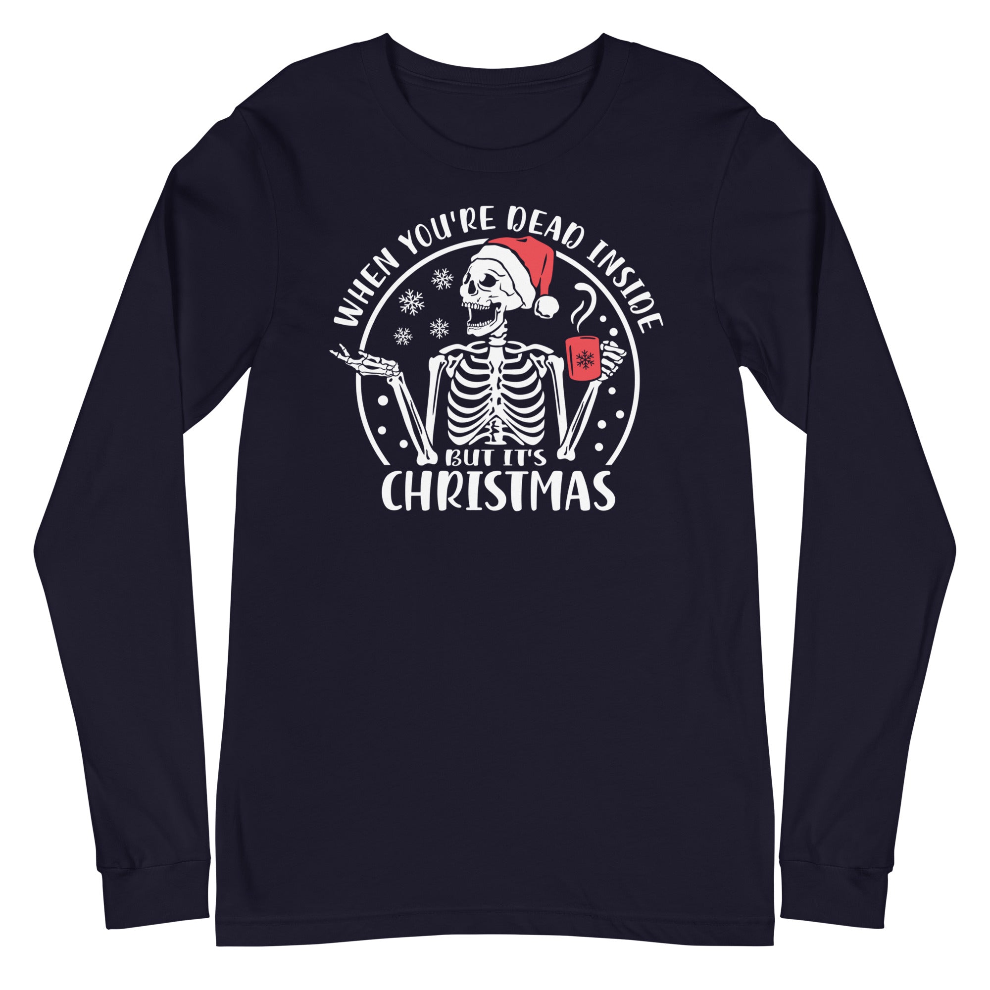 When You're Dead Inside But it's Christmas - Long Sleeve