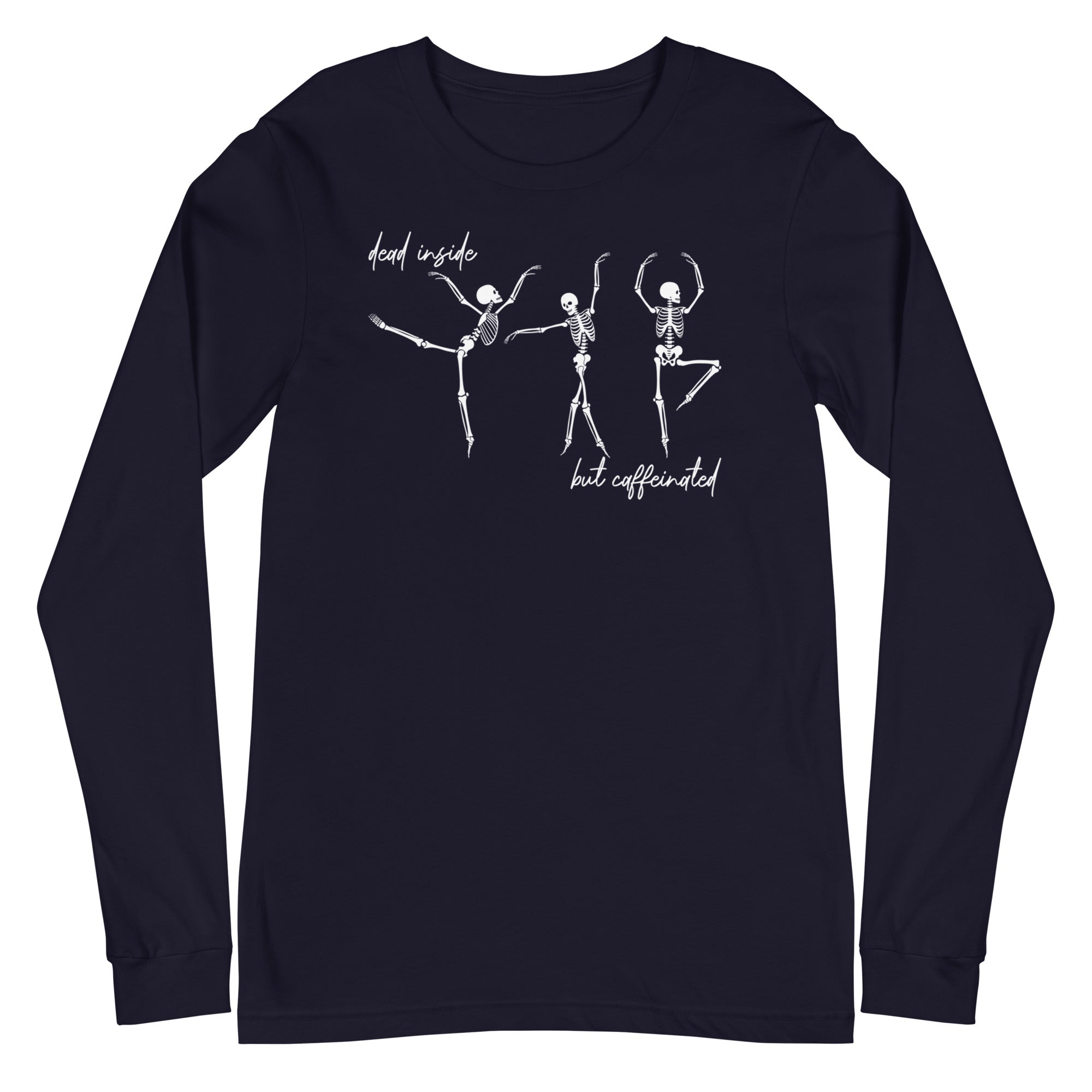 Skeletons: Dead Inside But Caffeinated - Long Sleeve