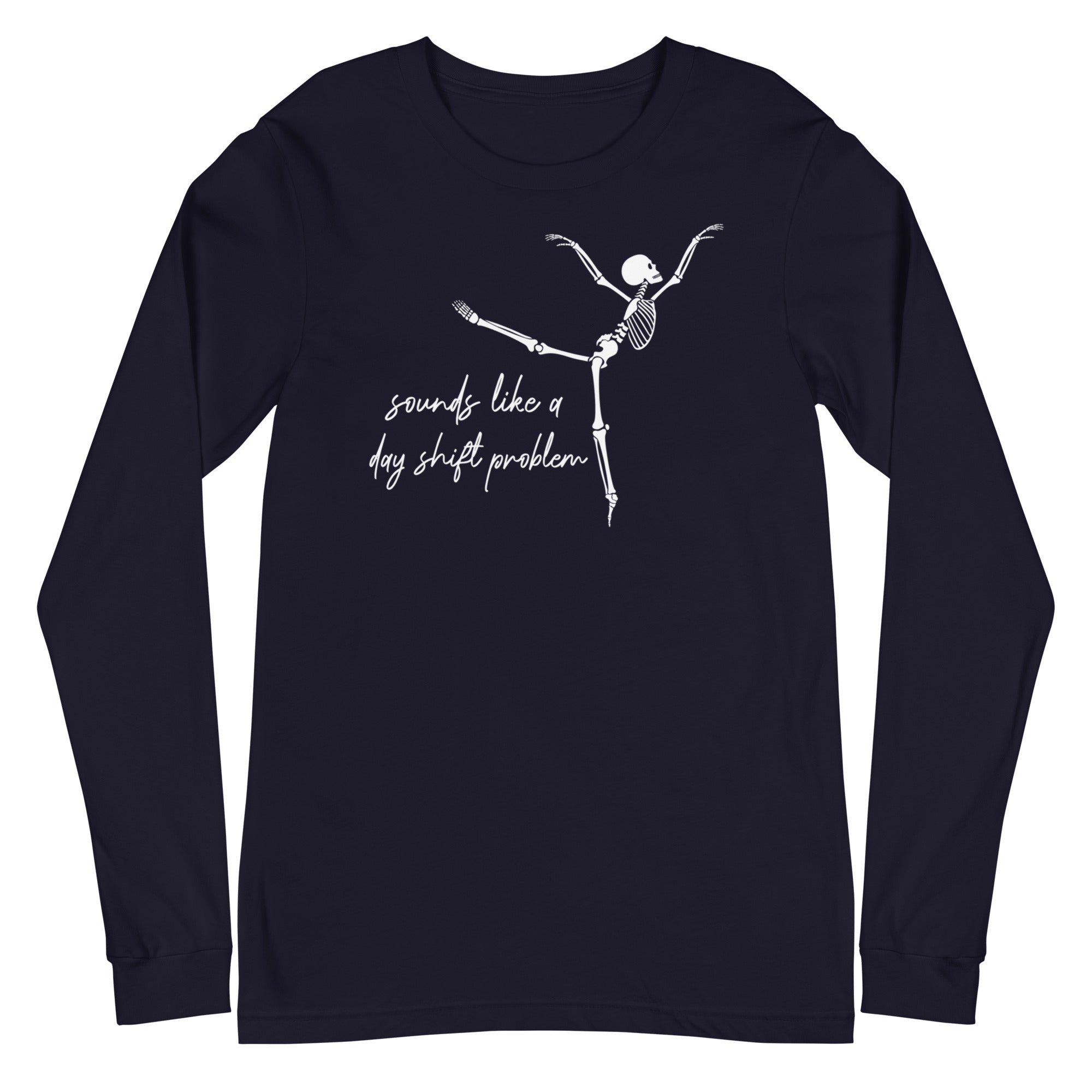 Skeleton: Sounds like a day shift problem - Long Sleeve