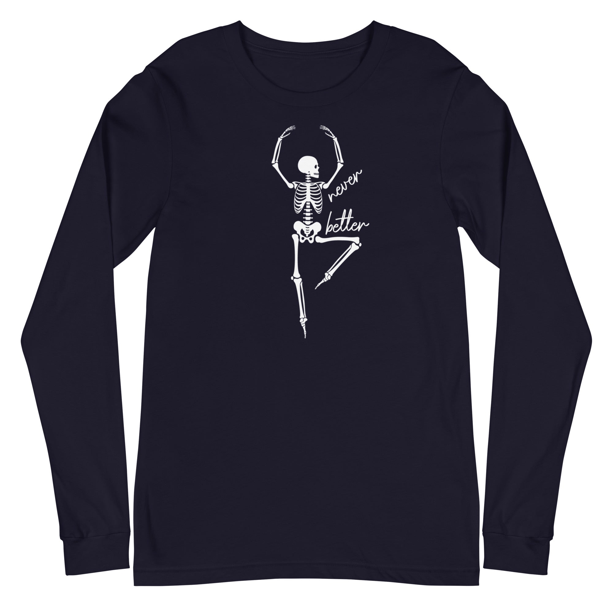 Skeleton: Never Better - Long Sleeve