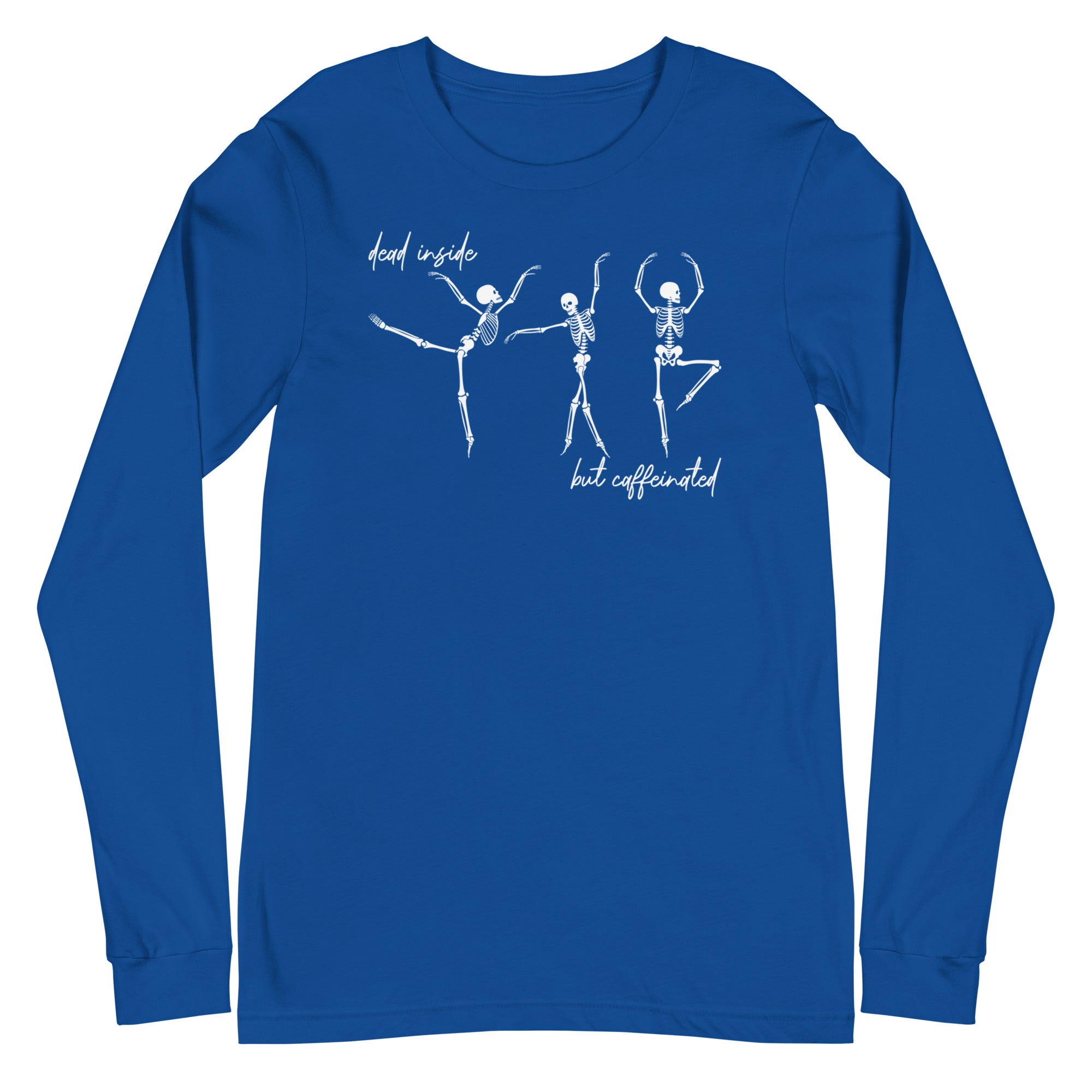 Skeletons: Dead Inside But Caffeinated - Long Sleeve