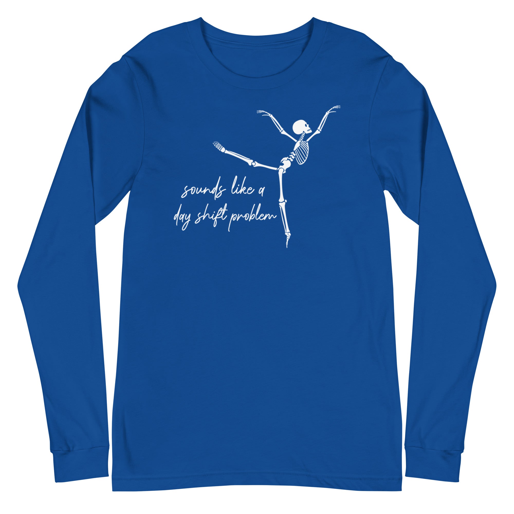 Skeleton: Sounds like a day shift problem - Long Sleeve
