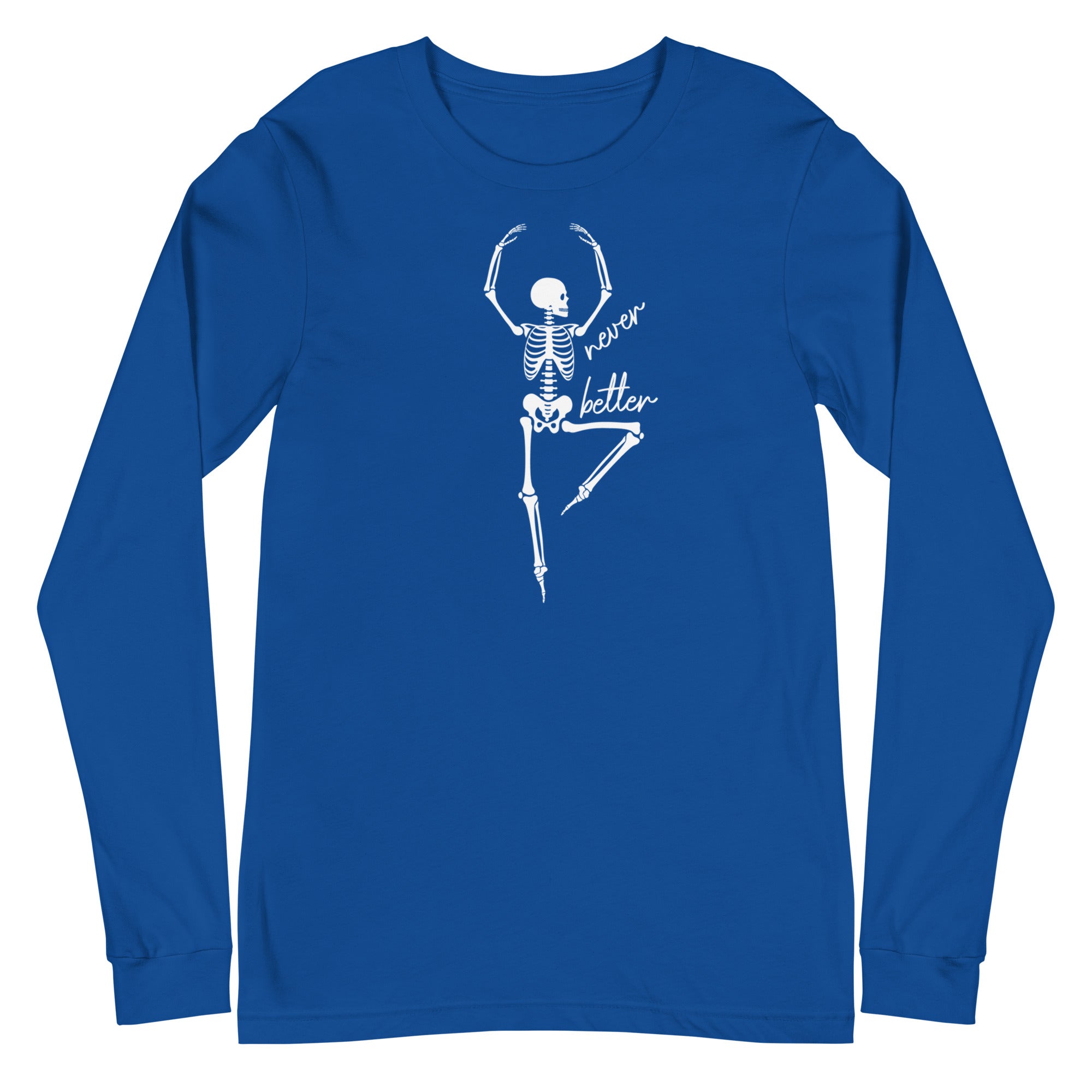 Skeleton: Never Better - Long Sleeve