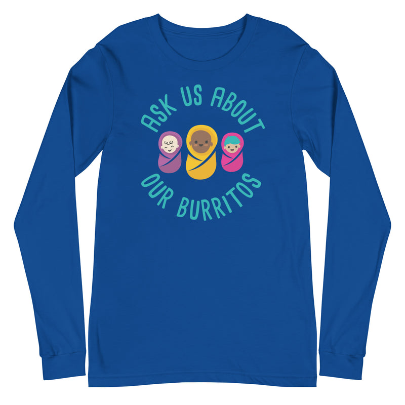 Ask Us About Our Burritos - Long Sleeve
