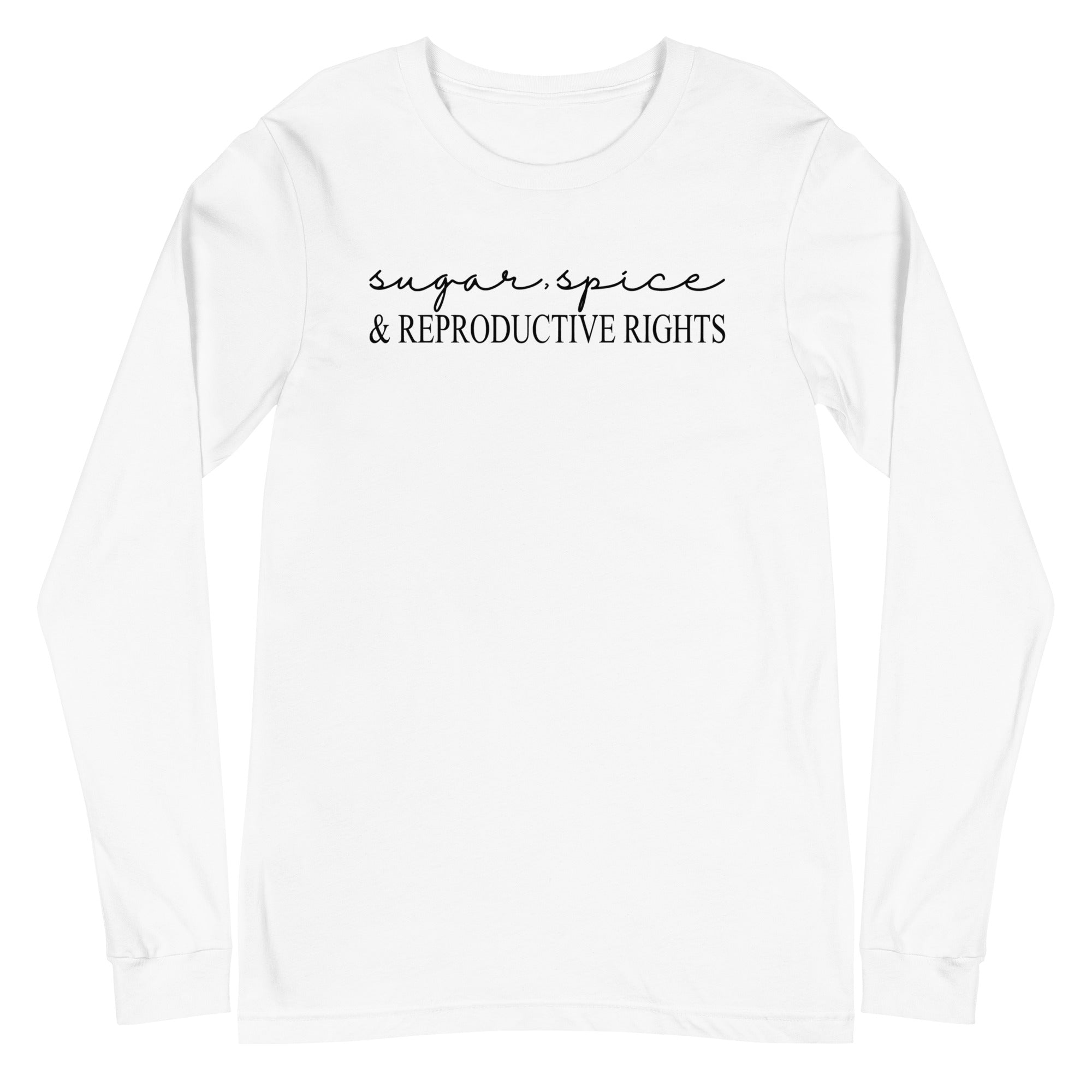 Sugar, Spice & Reproductive Rights - Long Sleeve