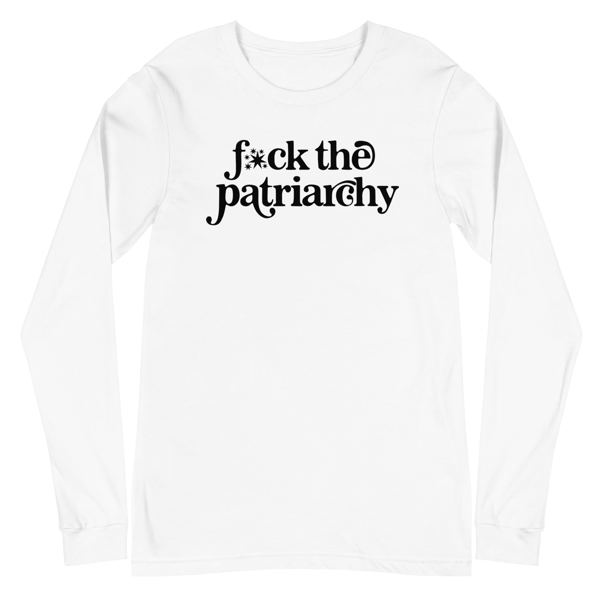 F*ck the Patriarchy - Long Sleeve