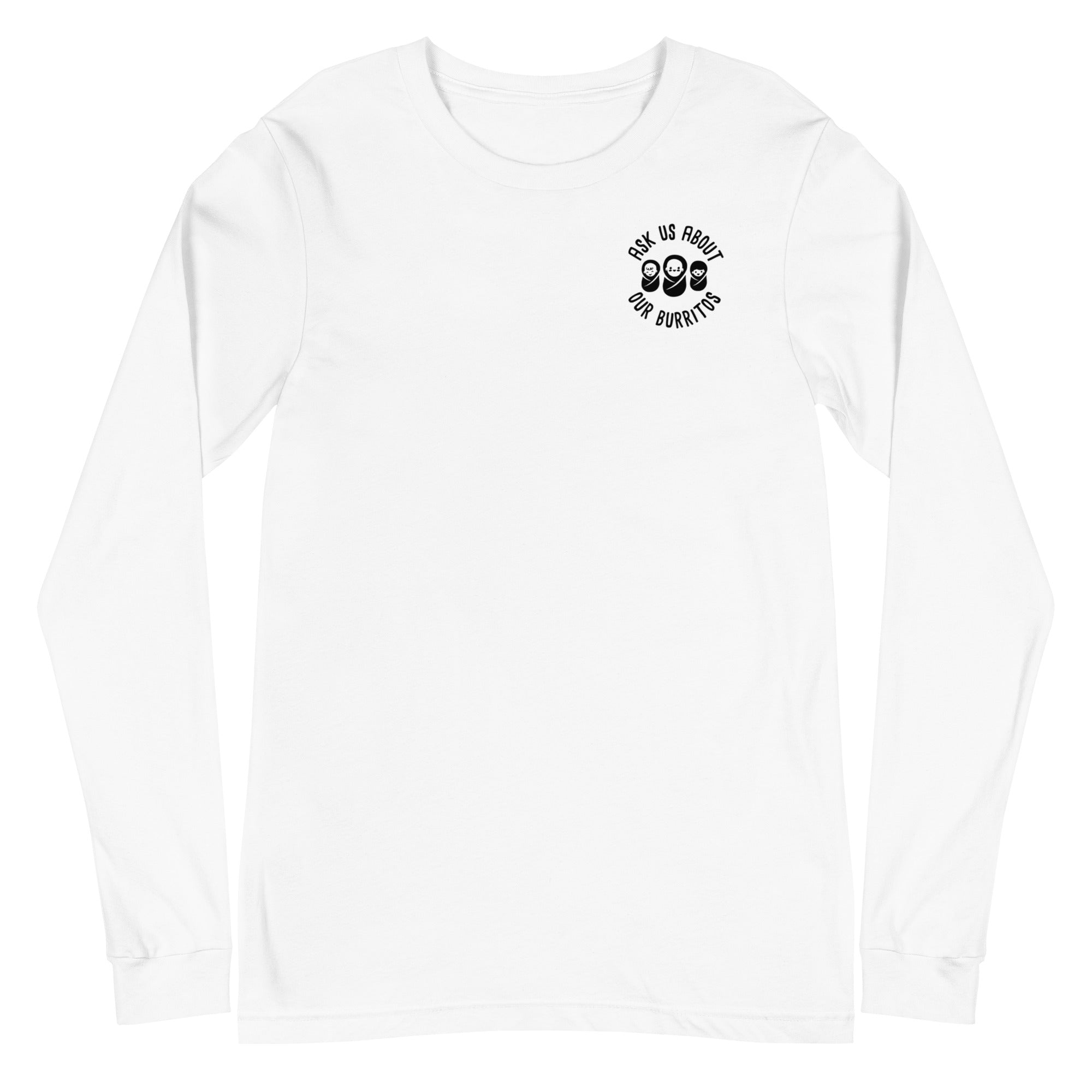 Ask Us About Our Burritos Long Sleeve - Left Chest