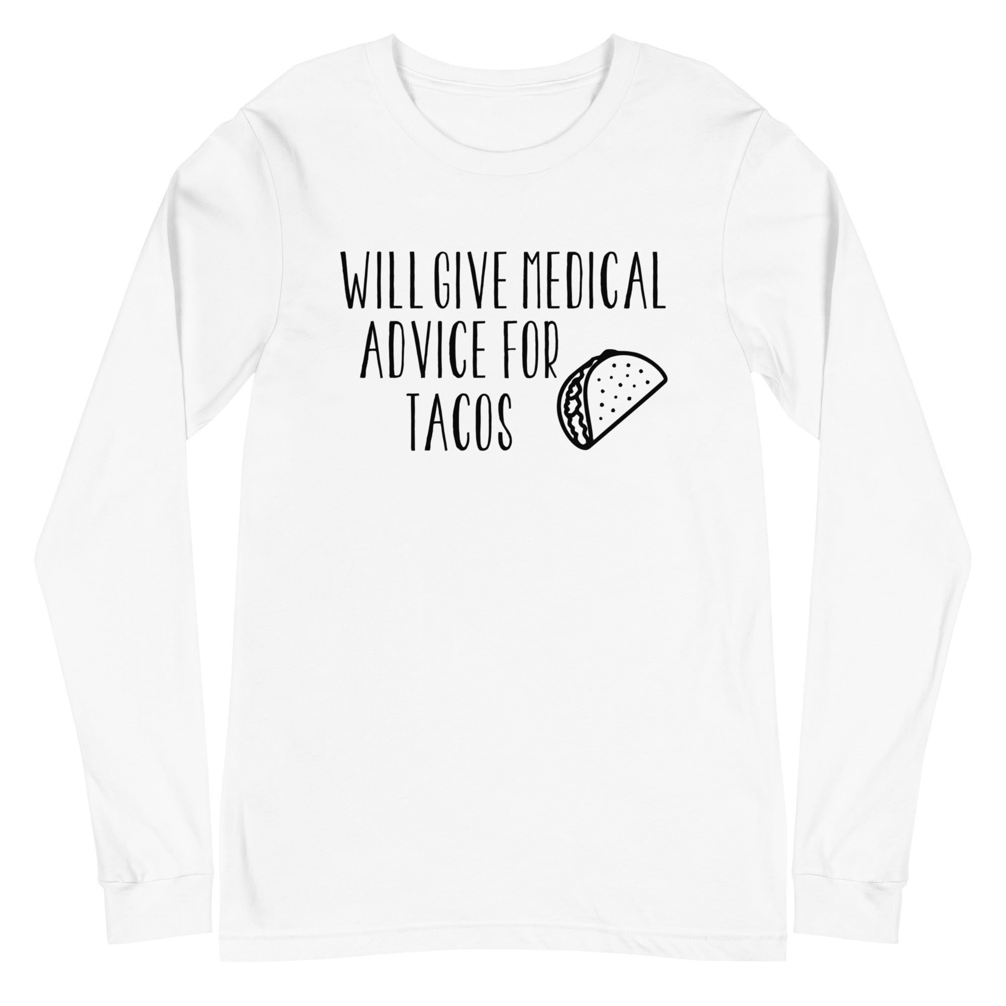 Will Give Medical Advice for Tacos - Long Sleeve